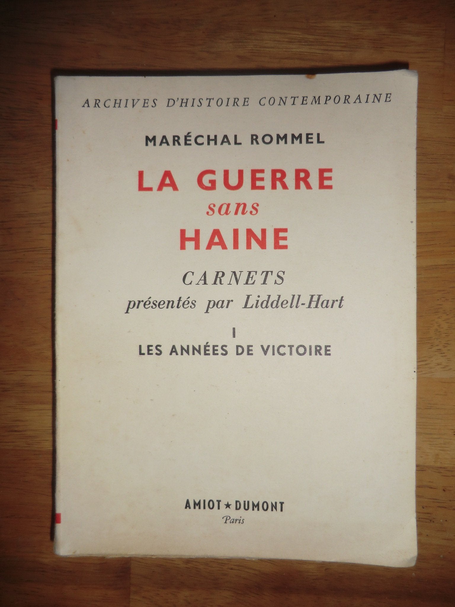 La guerre sans haine, t. 1, les années de victoire. Carnets presentes par Liddell Hart