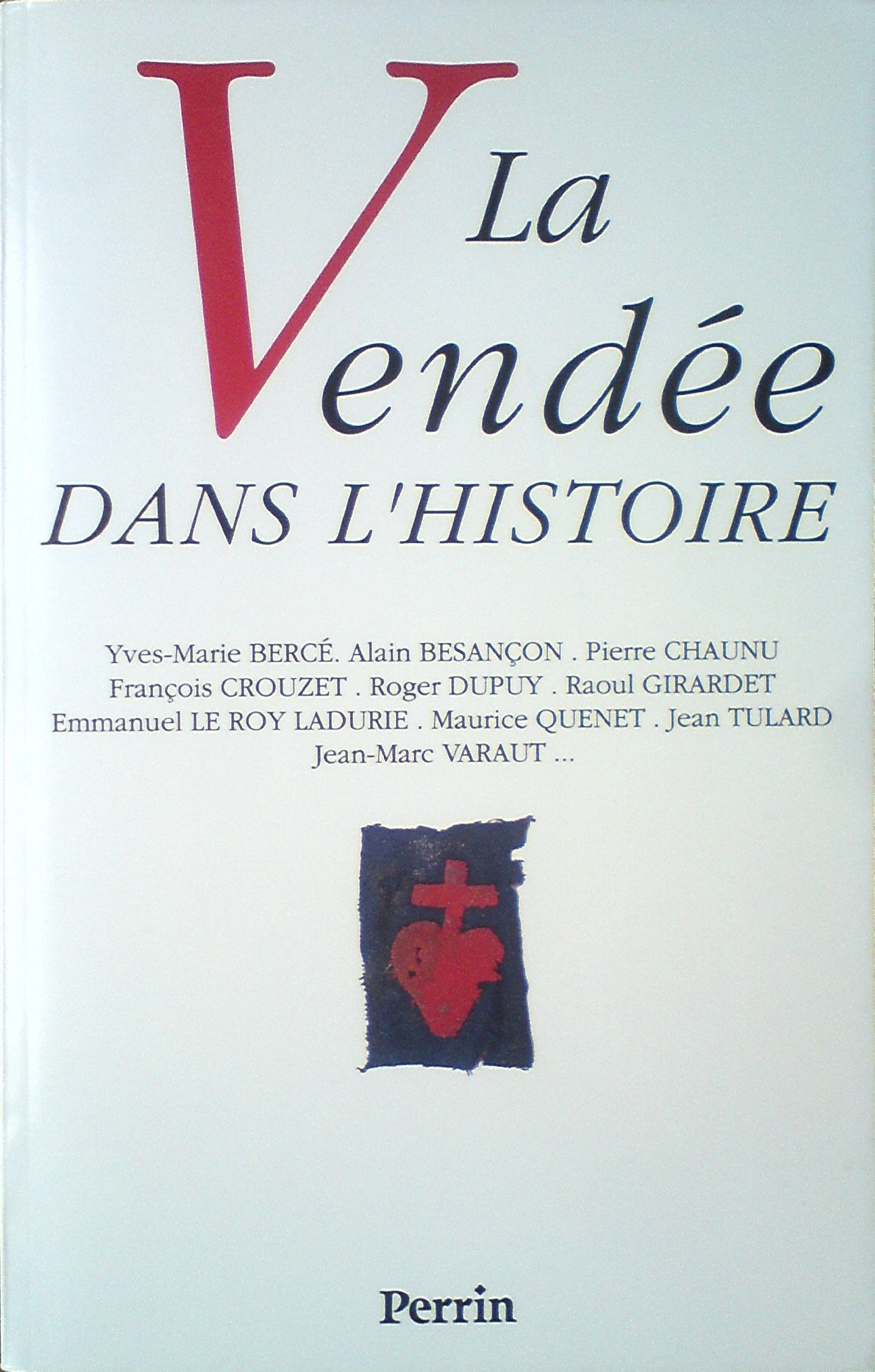 La Vendée dans l'histoire: Actes du colloque, [La Roche-sur-Yon, avril 1993 9782262001148