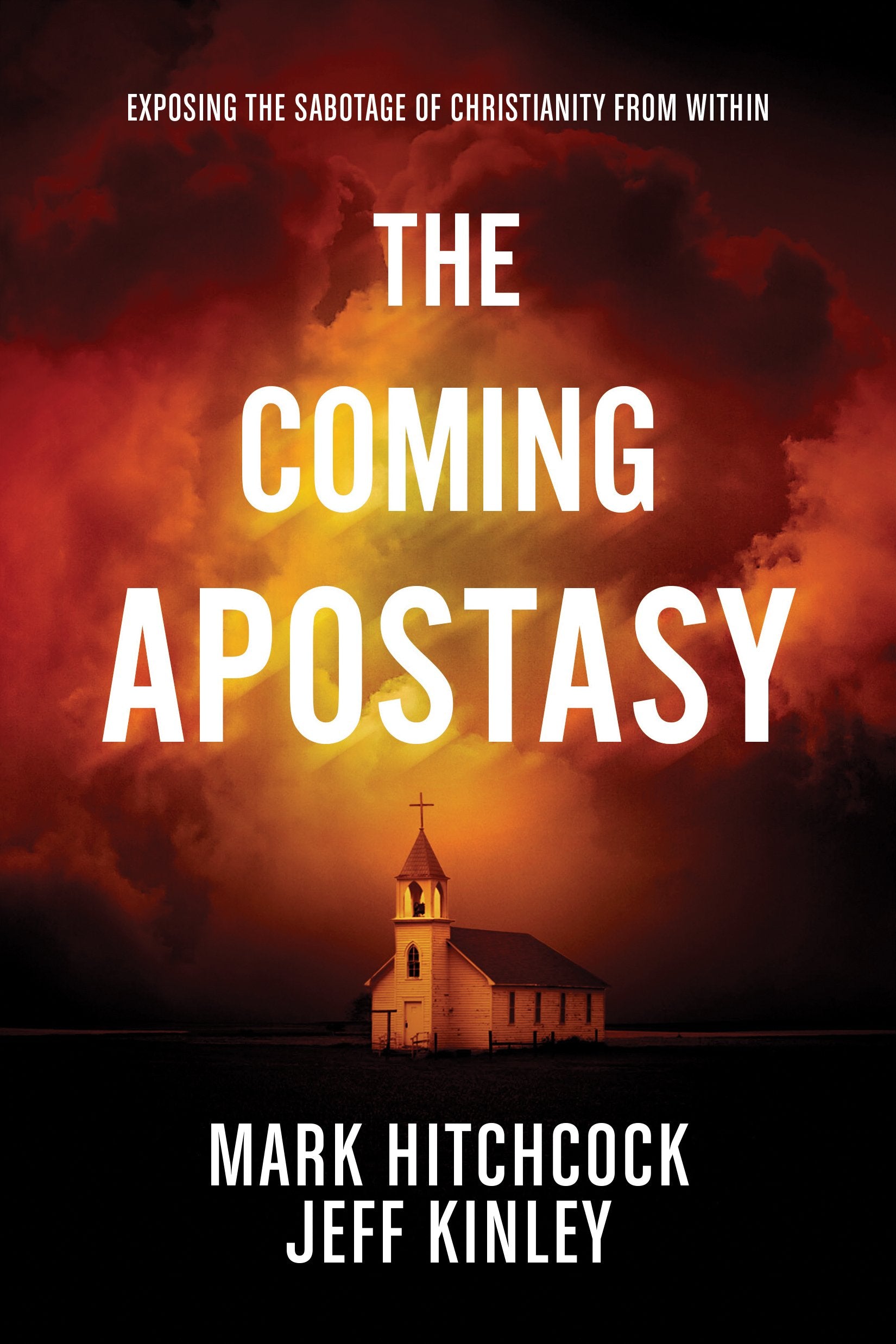 The Coming Apostasy: Exposing the Sabotage of Christianity from Within 9781496414076