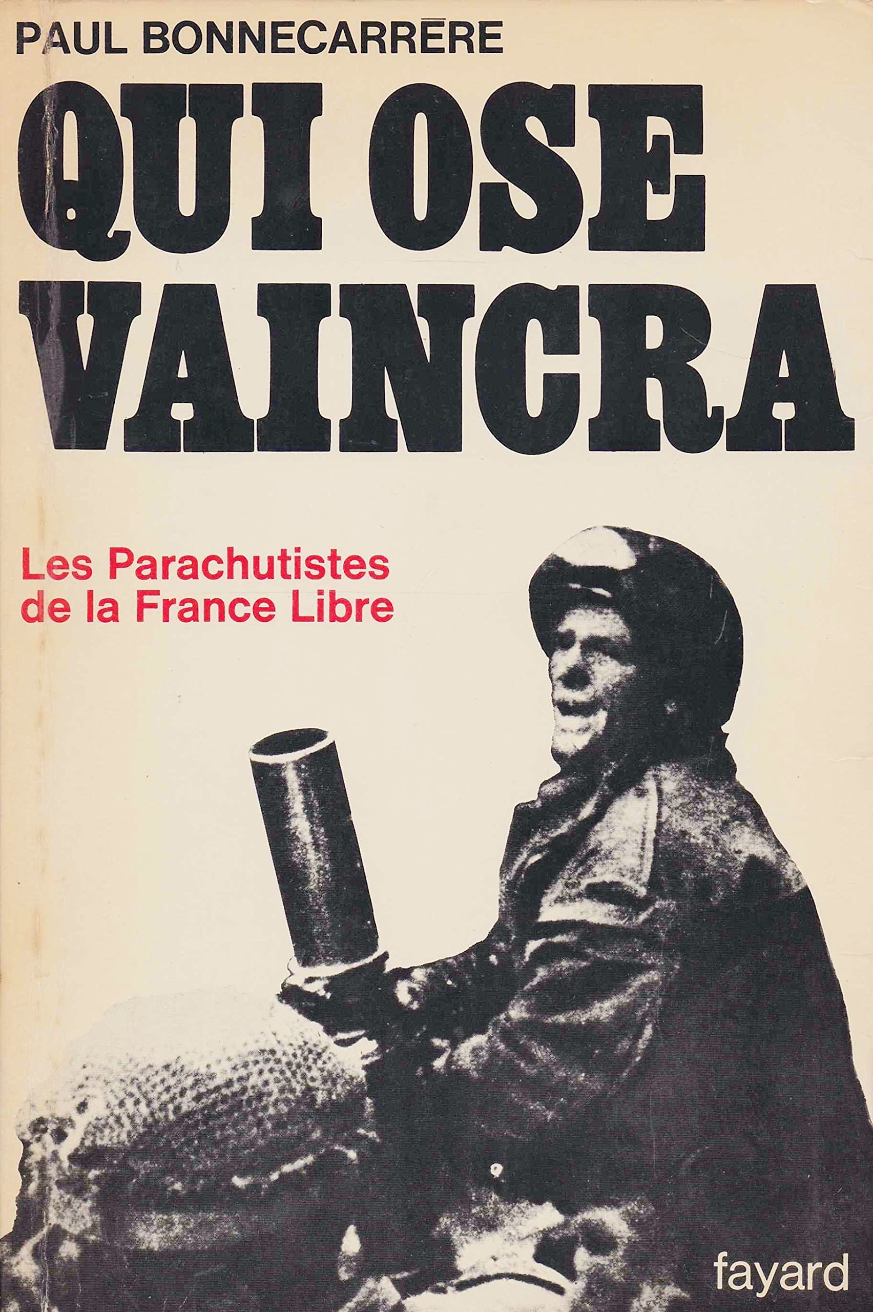 Qui ose vaincra. Les parachutistes de la France libre