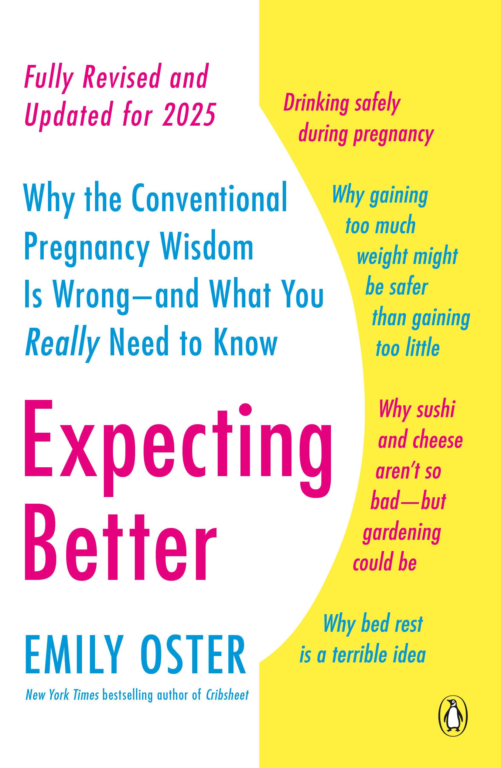 Expecting Better: Why the Conventional Pregnancy Wisdom Is Wrong--and What You Really Need to Know 9780143125709