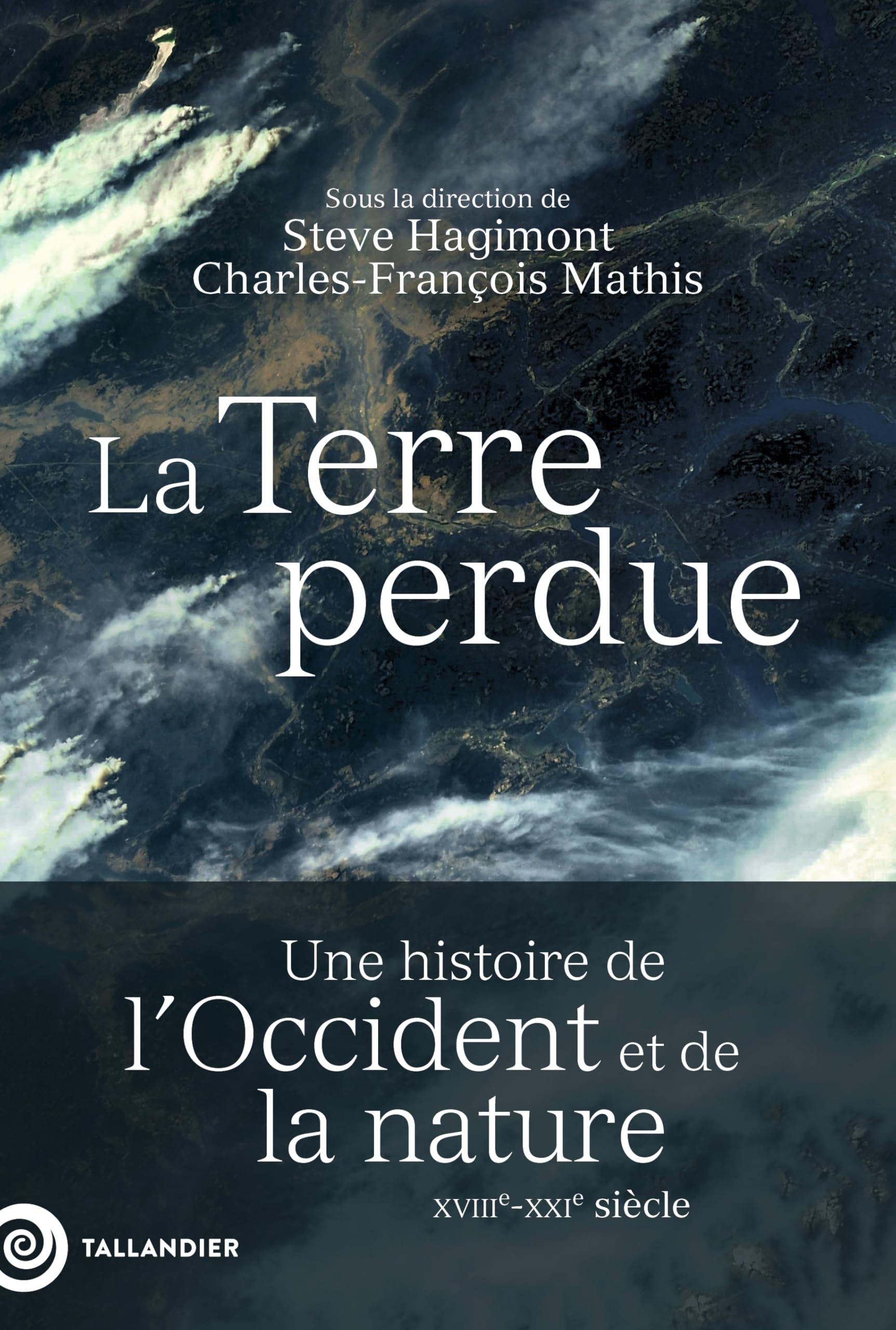 La Terre perdue: Une histoire de l’Occident et de la nature XVIIIe-XXIe siècle 9791021057548