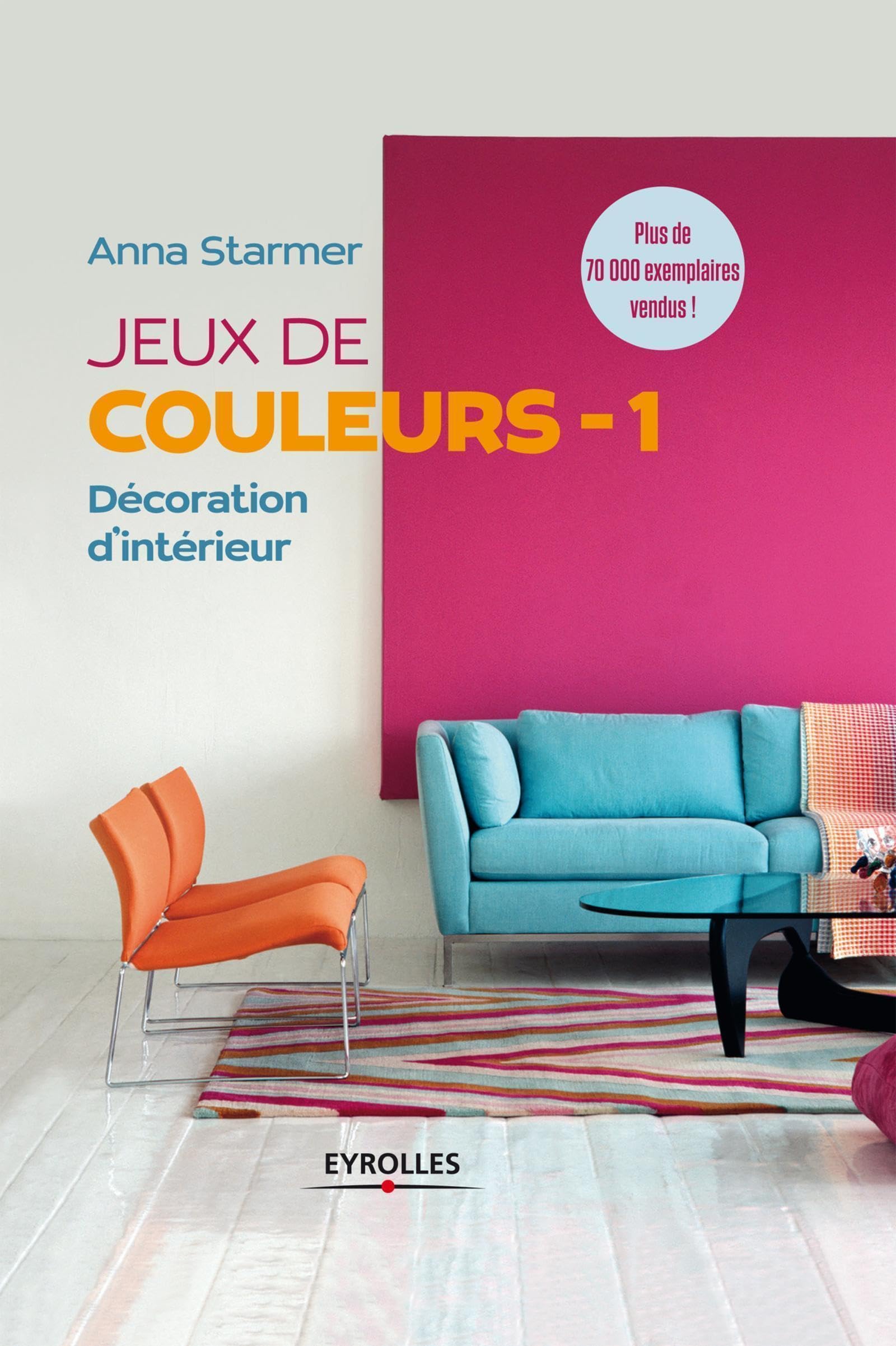 Jeux de couleurs: Décoration d'intérieur. 9782212137590