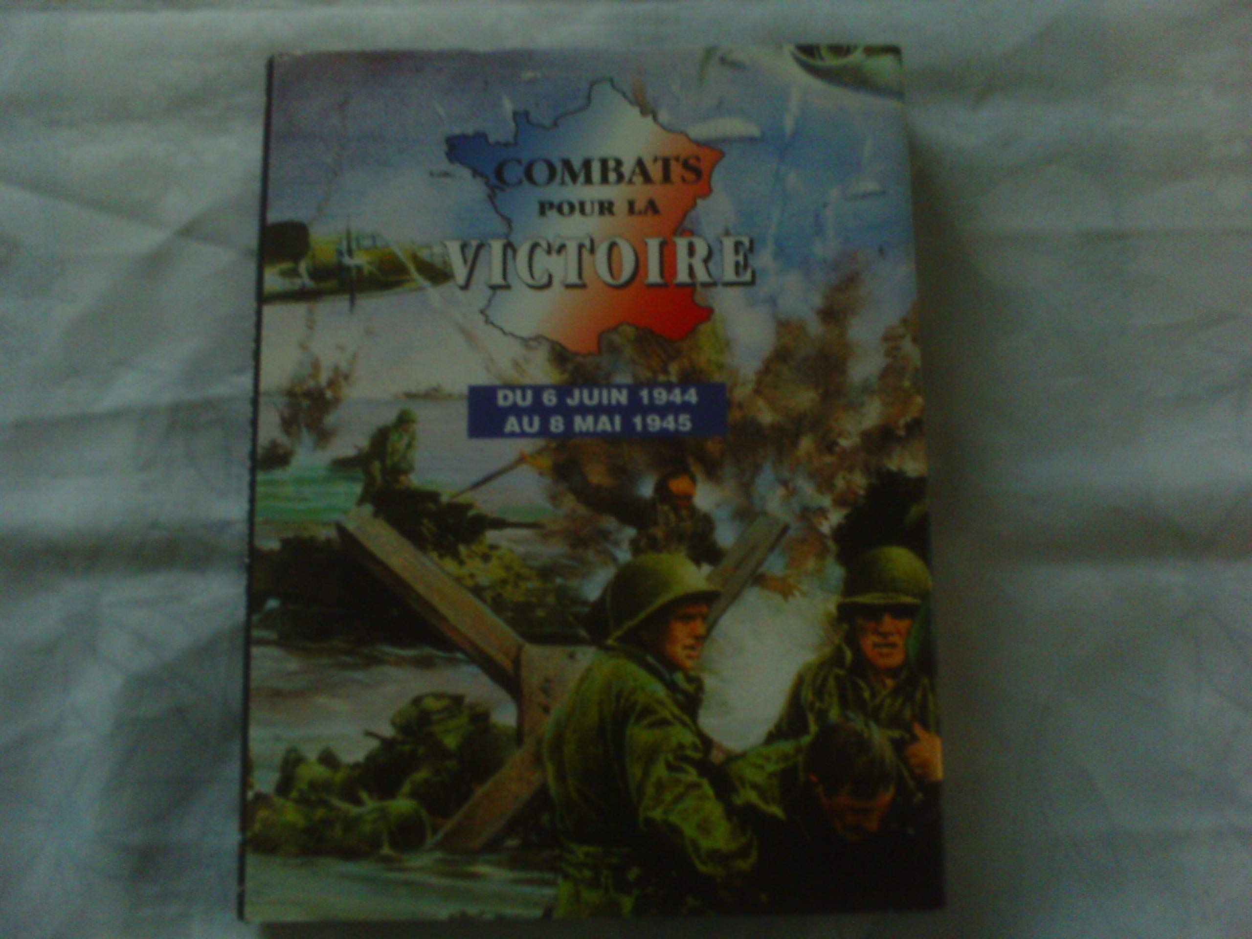 Combats pour la victoire : Du 6 juin 1944 au 8 mai 1945 9782950877321