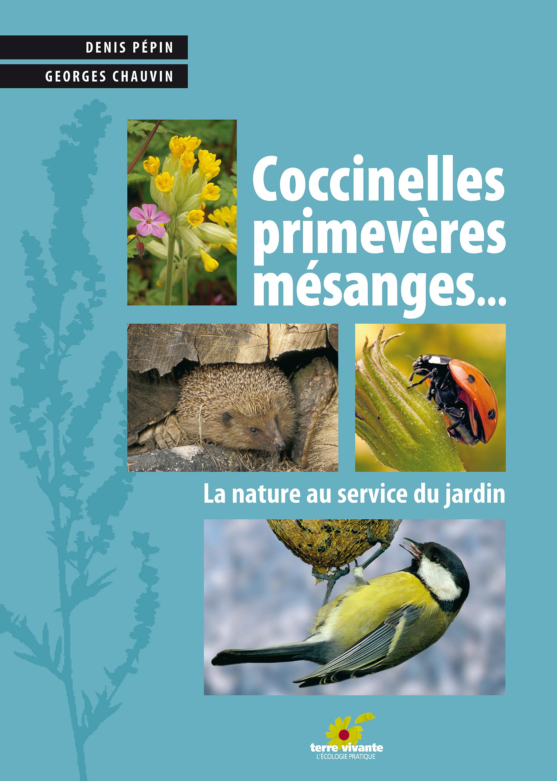 Coccinelles, primevères, mésanges...: La nature au service du jardin 9782914717410