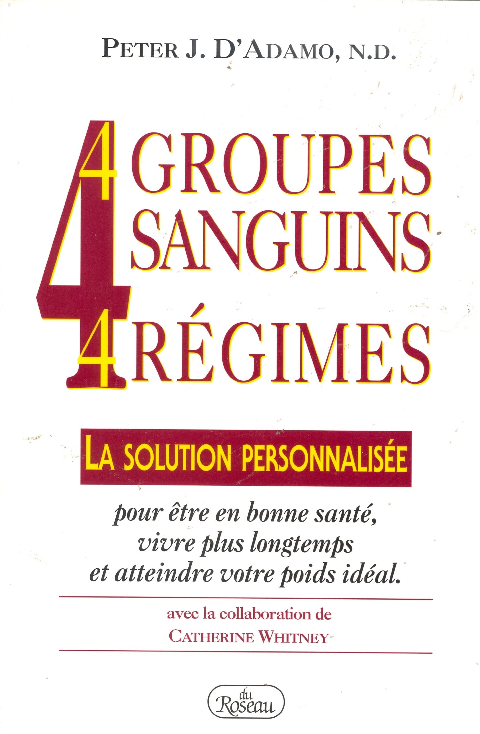 4 groupes sanguins, 4 régimes : Une Révolution dans la minceur et la Santé 9782840984702