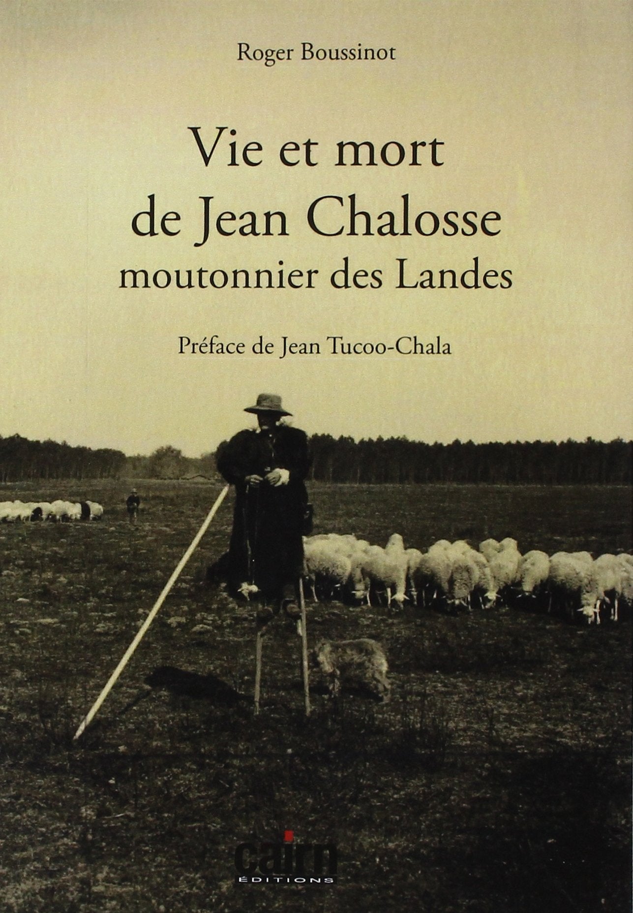 Vie et mort de Jean Chalosse, moutonnier des Landes 9782350685908