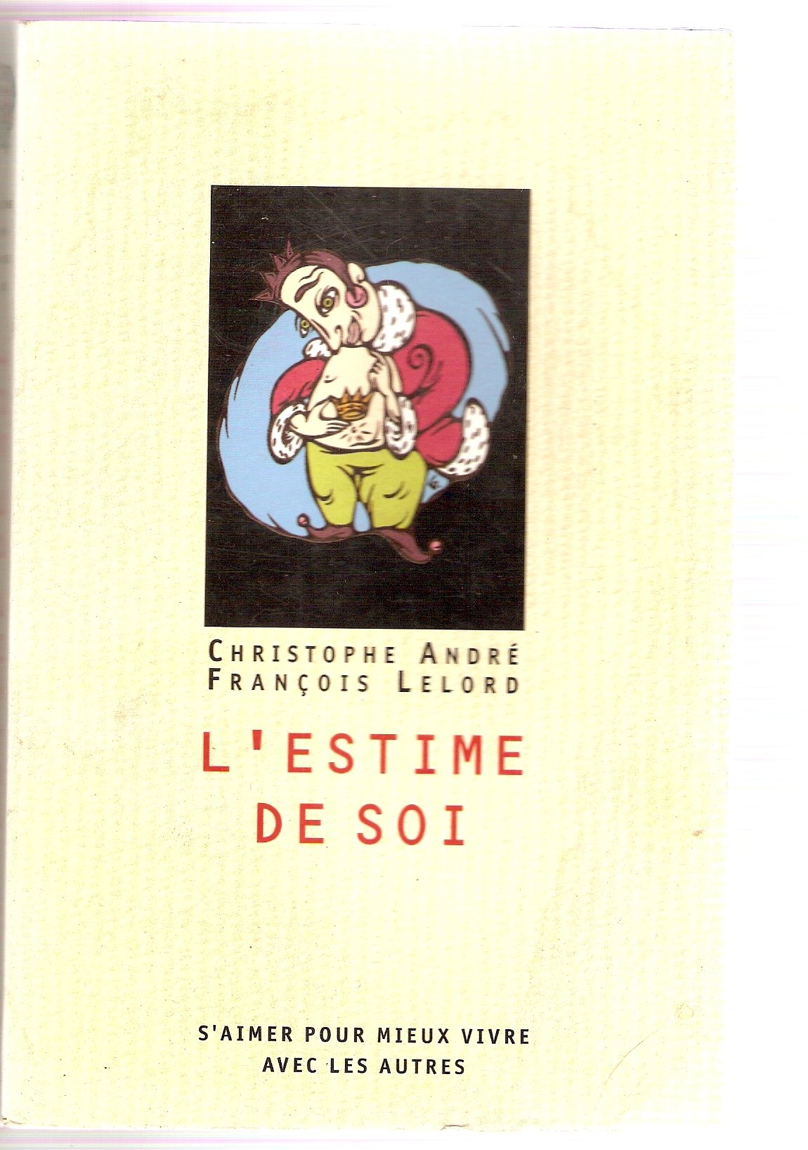 L'Estime de soi : s'aimer pour mieux vivre avec les autres 9782744131790