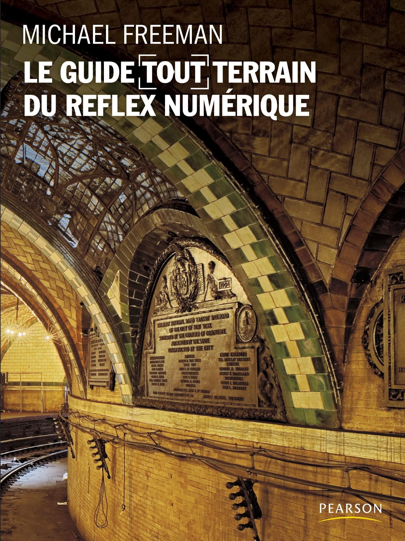 Le guide tout terrain du reflex numérique 9782744093715