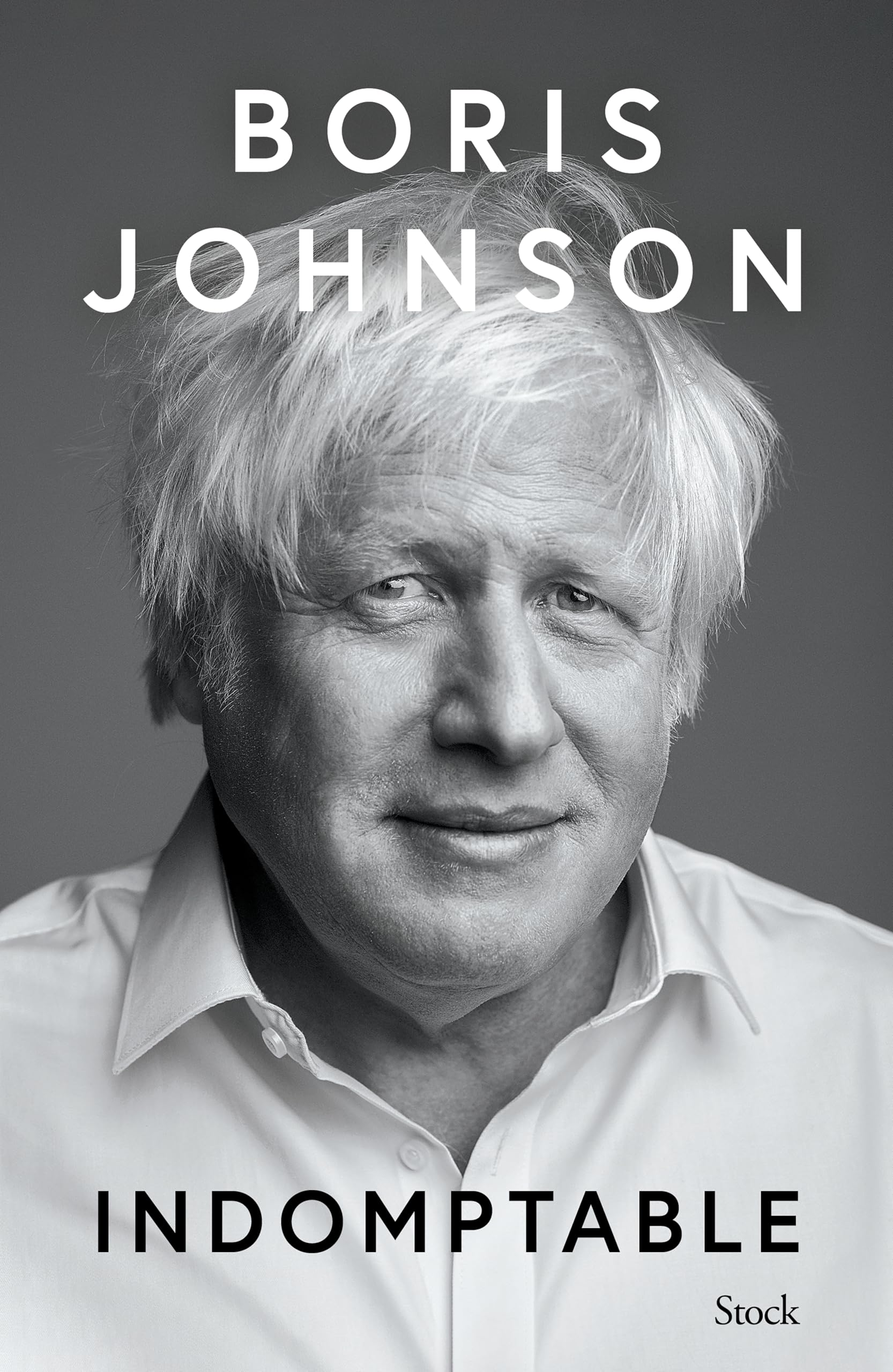 Indomptable: Découvrez la vérité sans filtre de l'ancien Premier ministre Boris Johnson 9782234096776