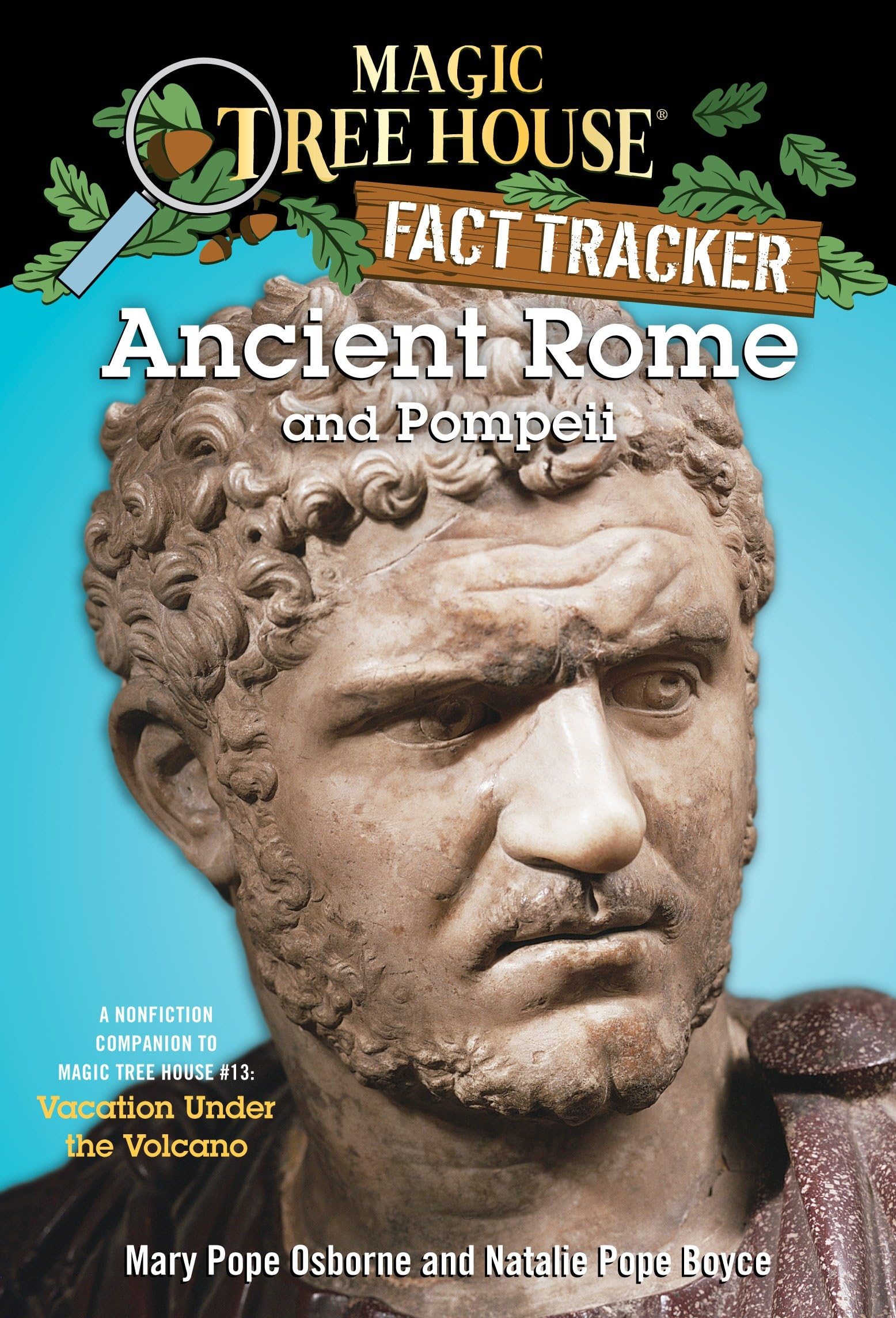 Ancient Rome and Pompeii: A Nonfiction Companion to Magic Tree House #13: Vacation Under the Volcano 9780375832208