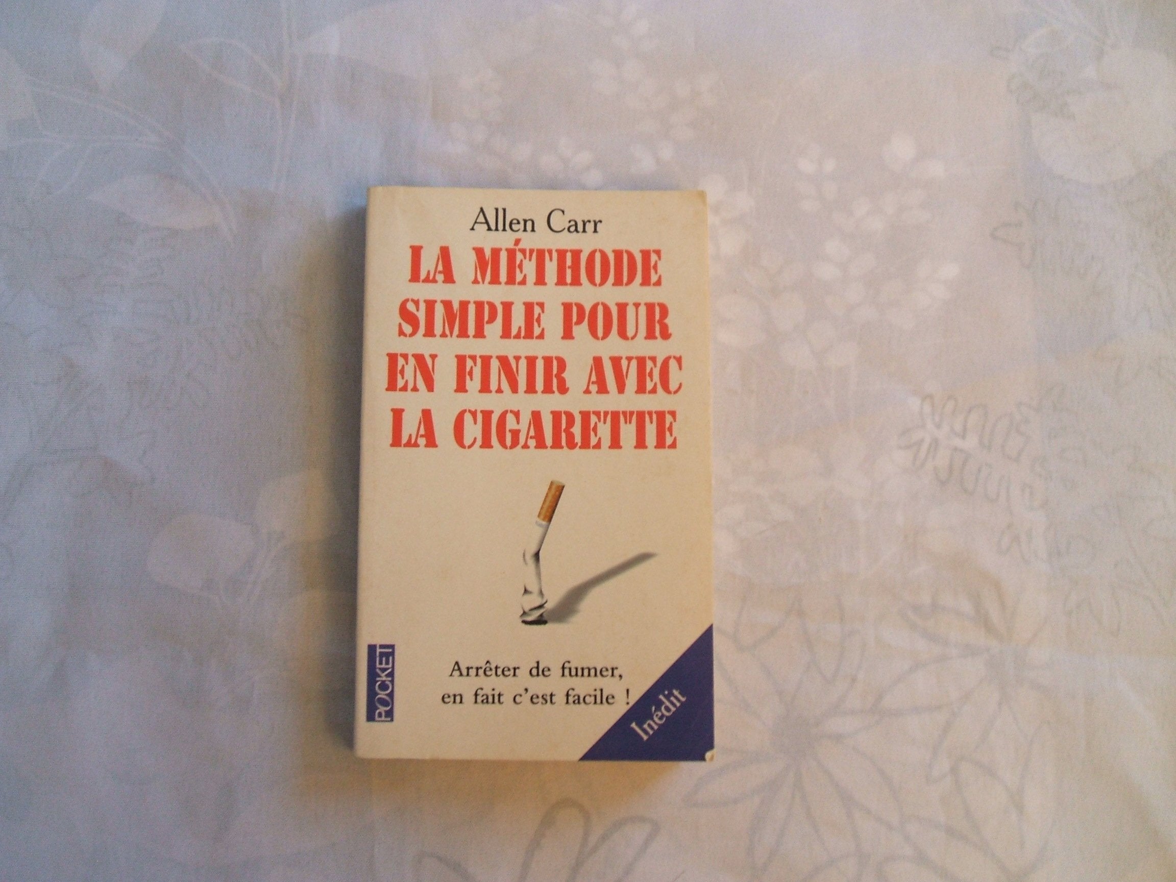 La Methode Simple Pour En Finir Avec La Cigarette. Arreter De Fumer, En Fait C'Est Facile ! 9782266076647