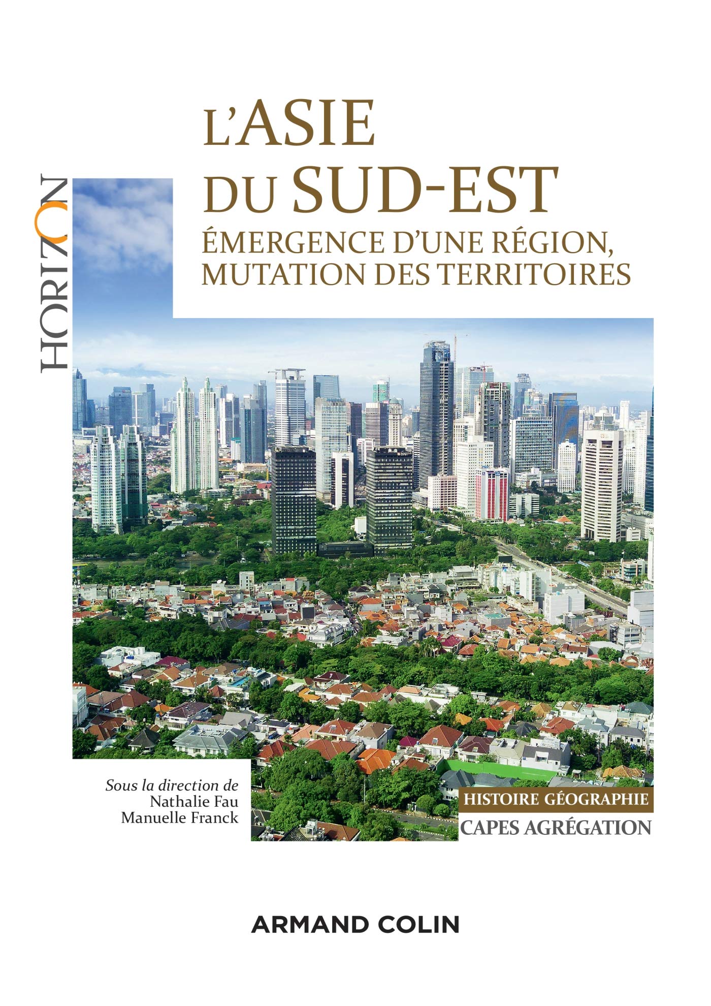 L'Asie du Sud-Est - Capes/Agrégation. Histoire-Géographie: Émergence d'une région, mutation des territoires 9782200626983