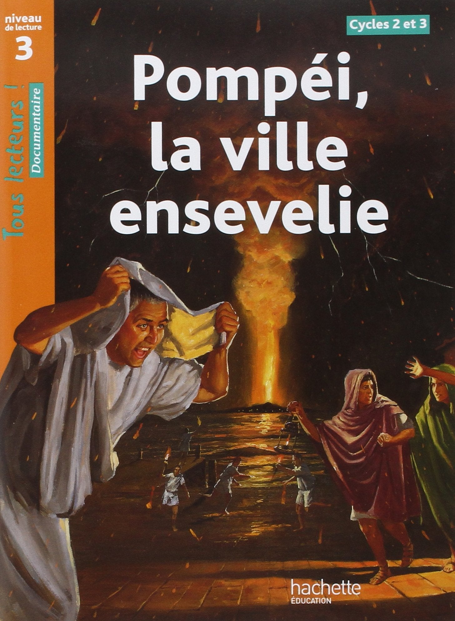 Pompéi, la ville ensevelie Niveau 3 - Tous lecteurs ! - Ed.2010 9782011174949