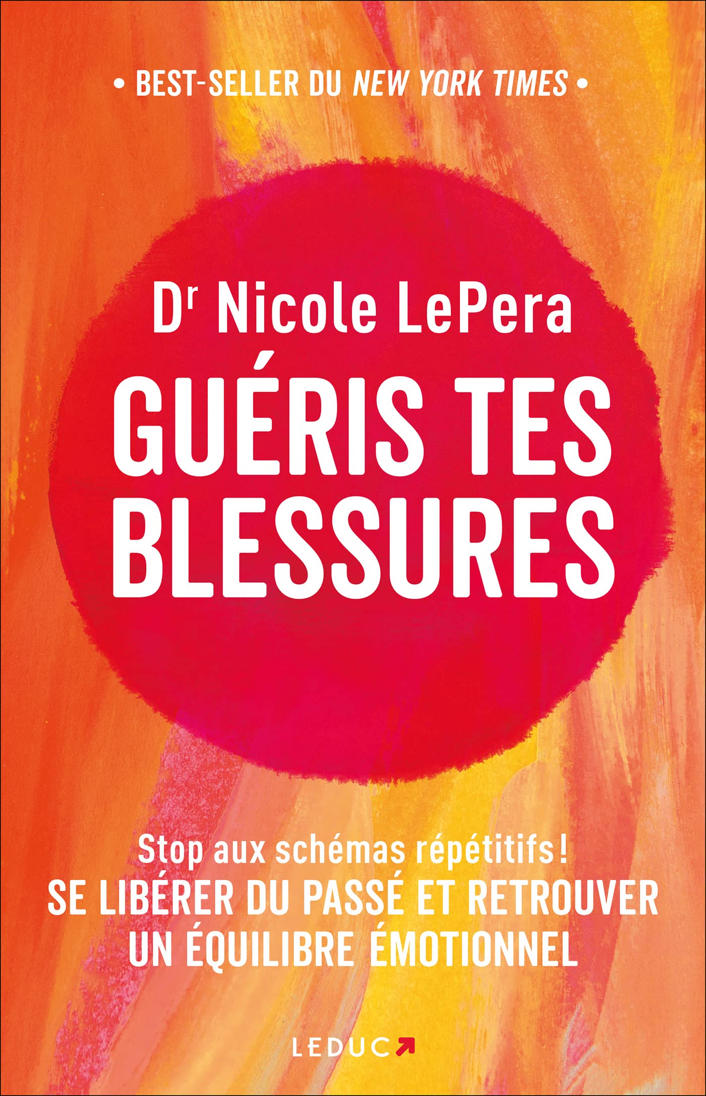 Guéris tes blessures: Stop aux schémas répétitifs ! Se libérer du passé et retrouver un équilibre émotionnel 9791028527181