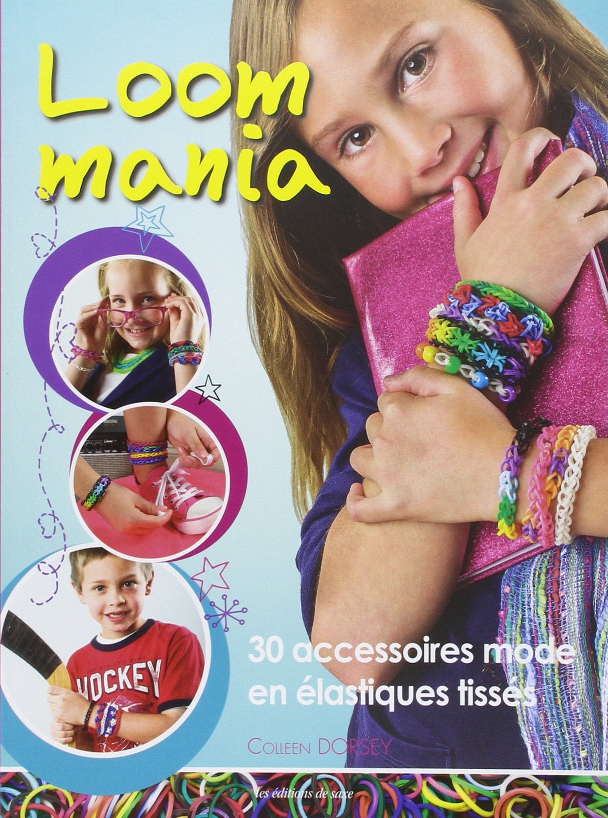 Loom mania : 30 accessoires mode en élastiques tissés ! 9782756523231