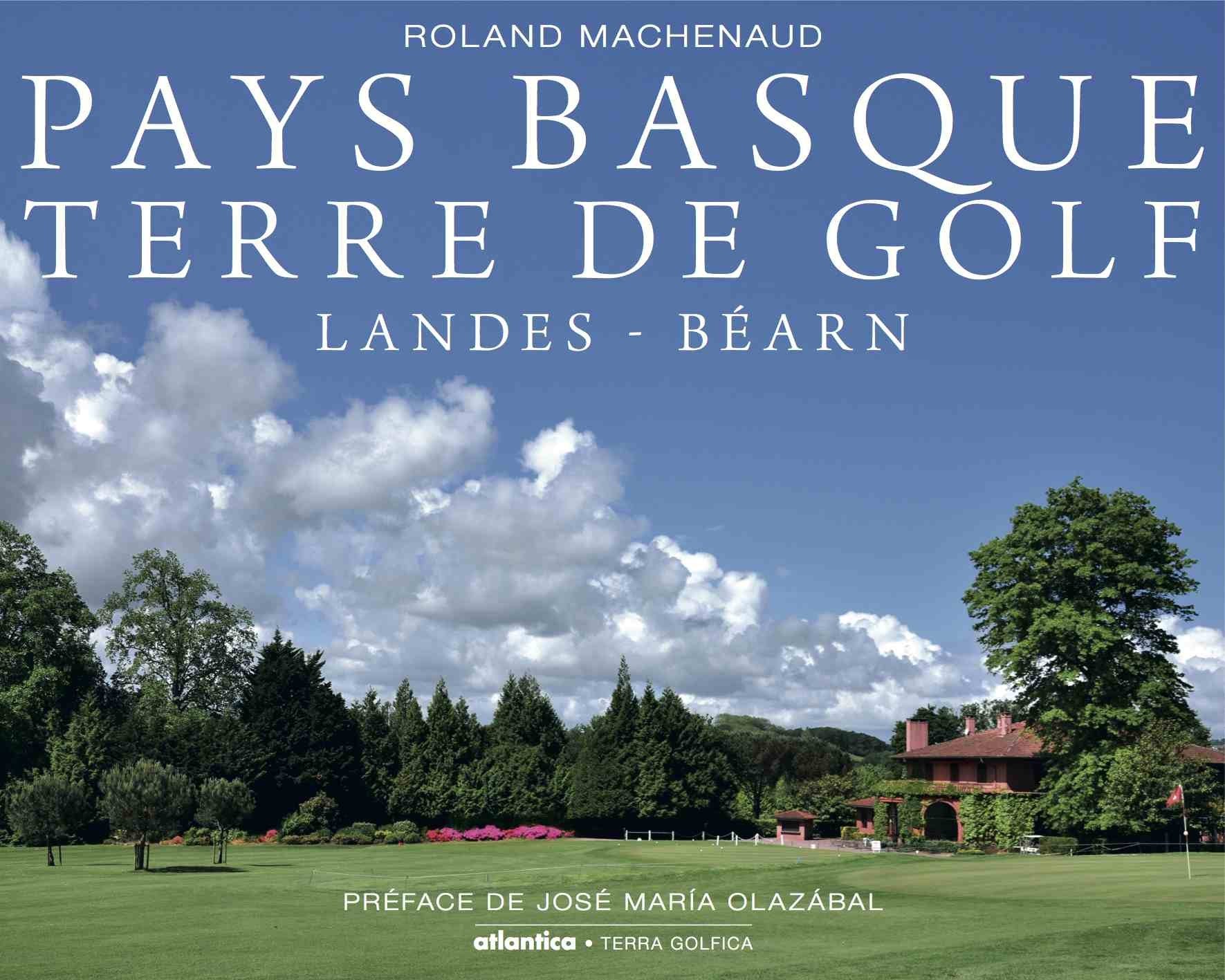 Pays Basque Terre de golf : Landes - Béarn 9782758804796