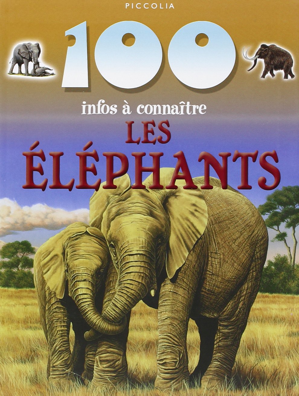 100 infos a connaitre/ les elephants 9782753006812