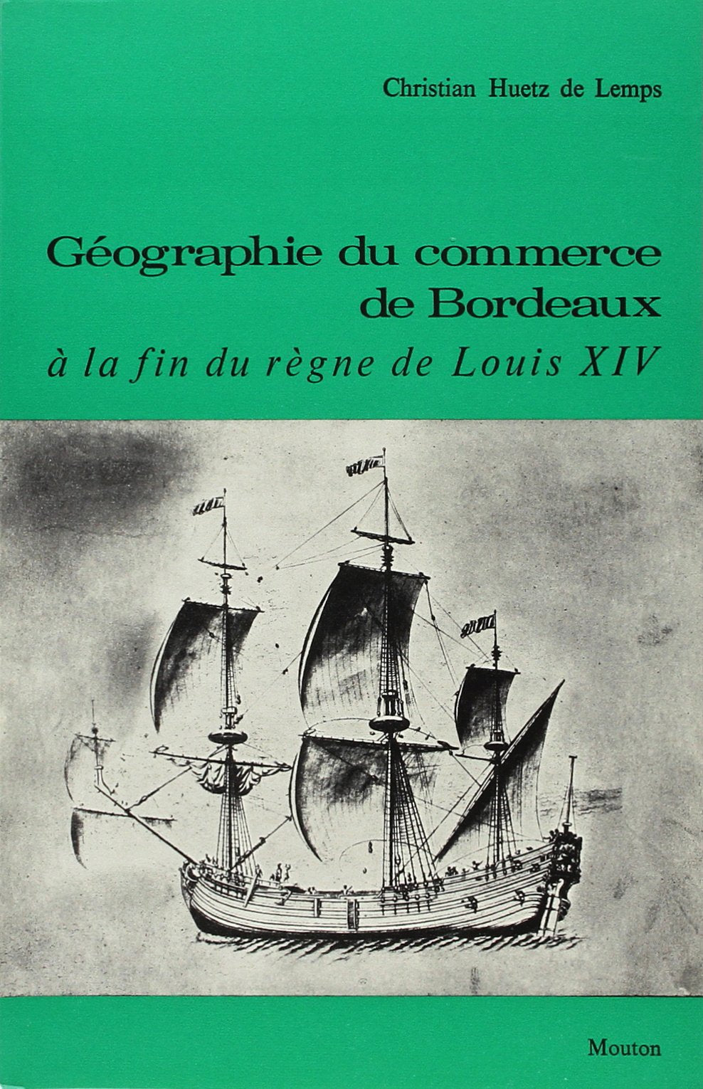 Géographie du commerce de Bordeaux à la fin du règne de Louis XIV 9782713207730