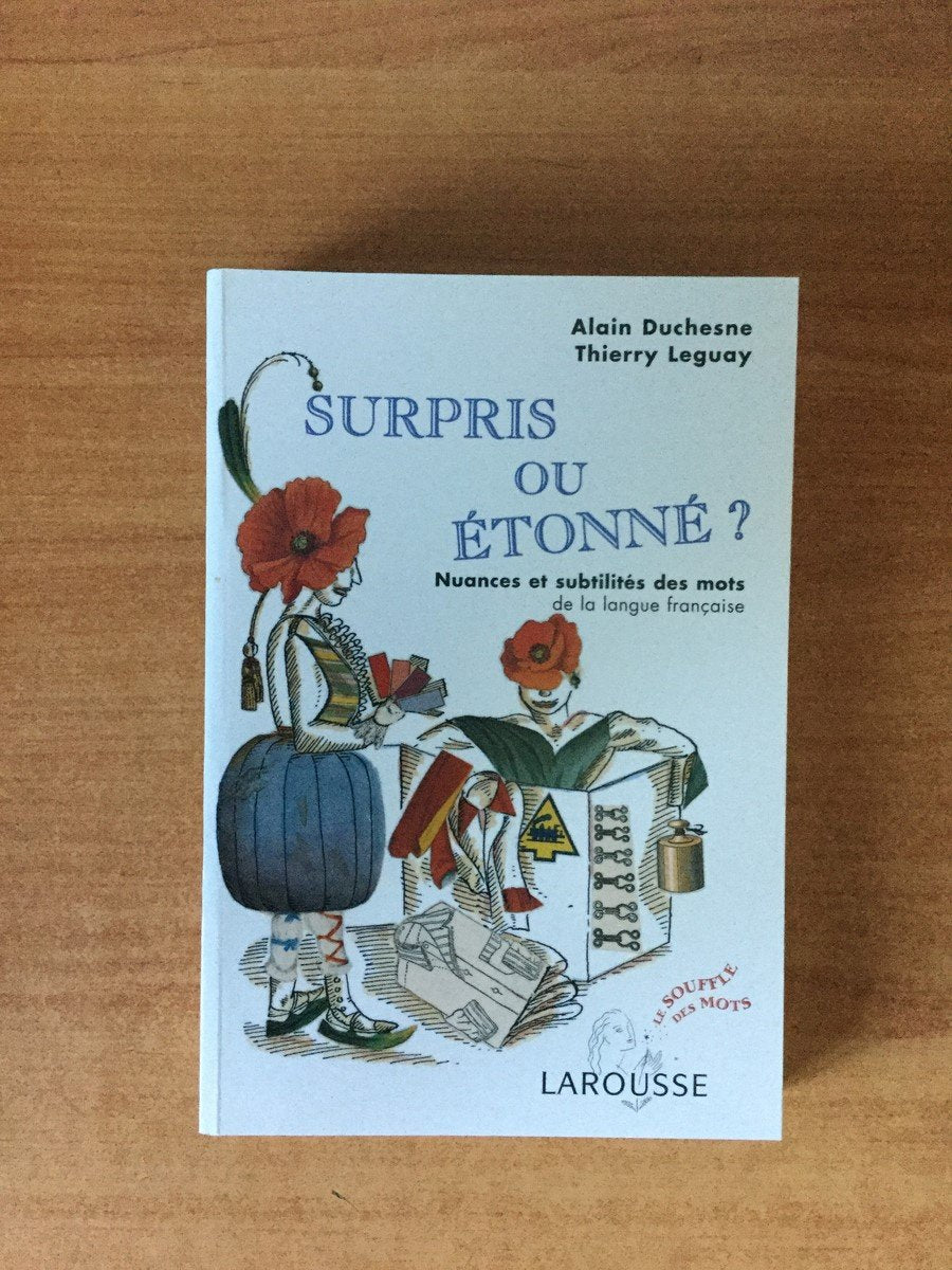 Surpris ou étonné : Nuances et subtilités des mots de la langue française 9782035322739