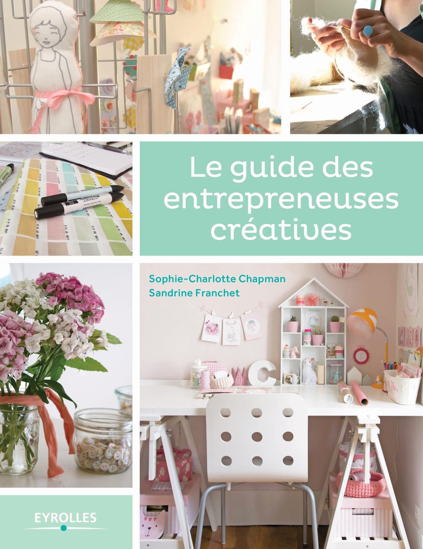 Le guide des entrepreneuses créatives 9782212140767