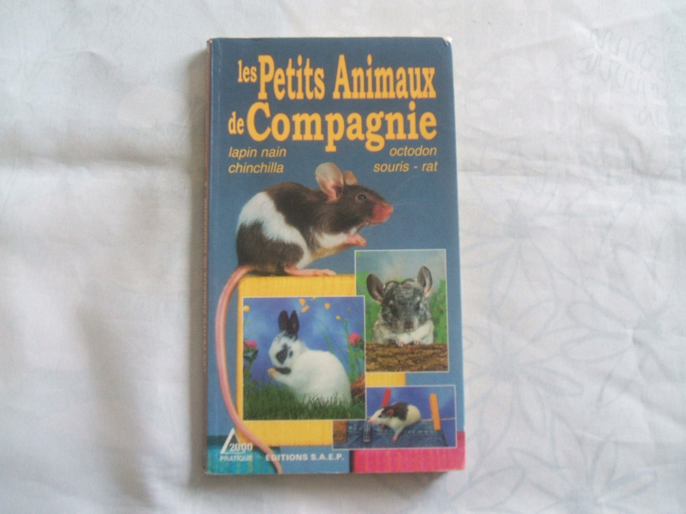 Les Petits Animaux de Compagnie : Lapin nain, chinchilla, octodon, souris, rat 9782737240980