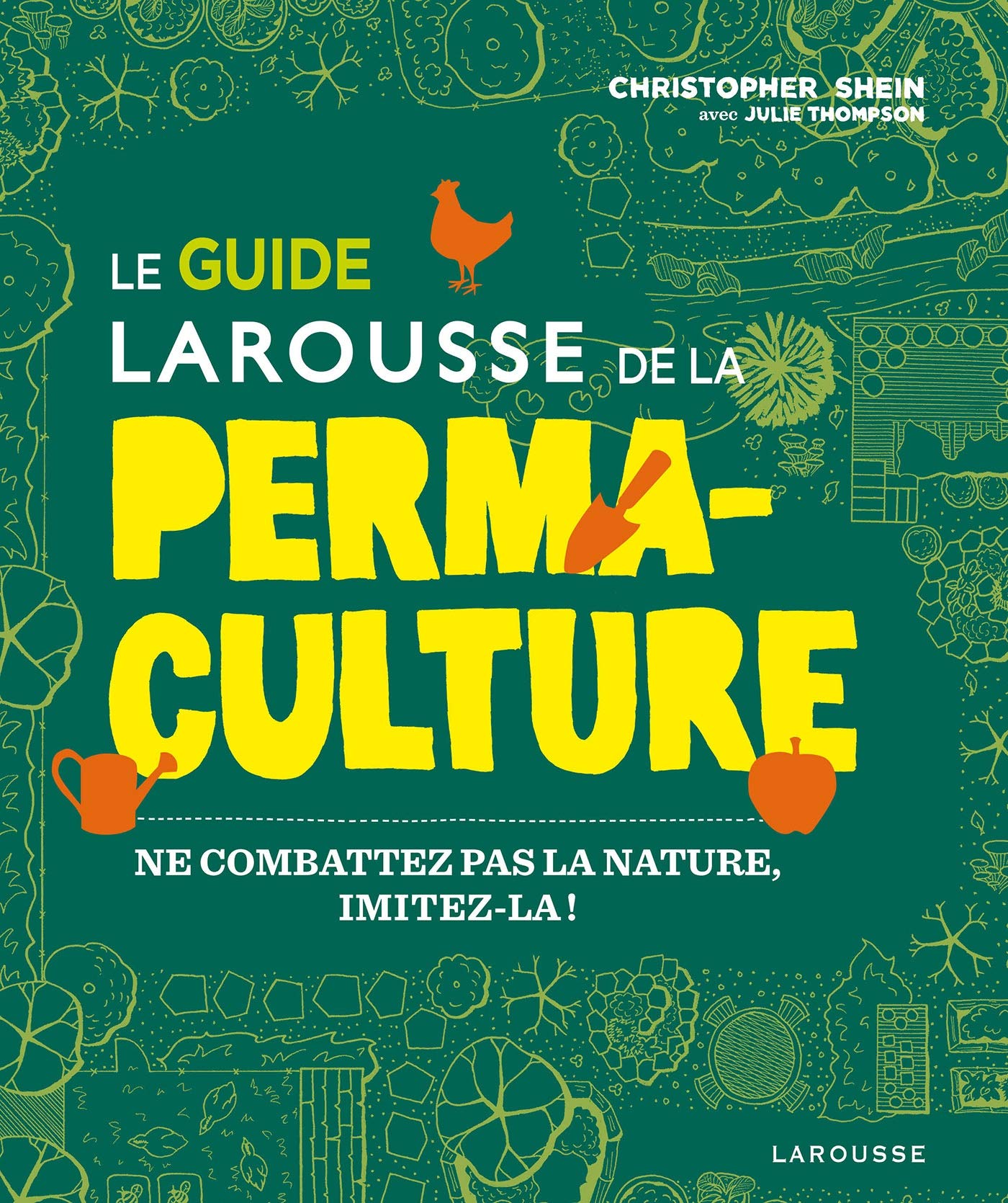 Le guide Larousse de la permaculture: Ne combattez pas la nature, imitez-la ! 9782035926791