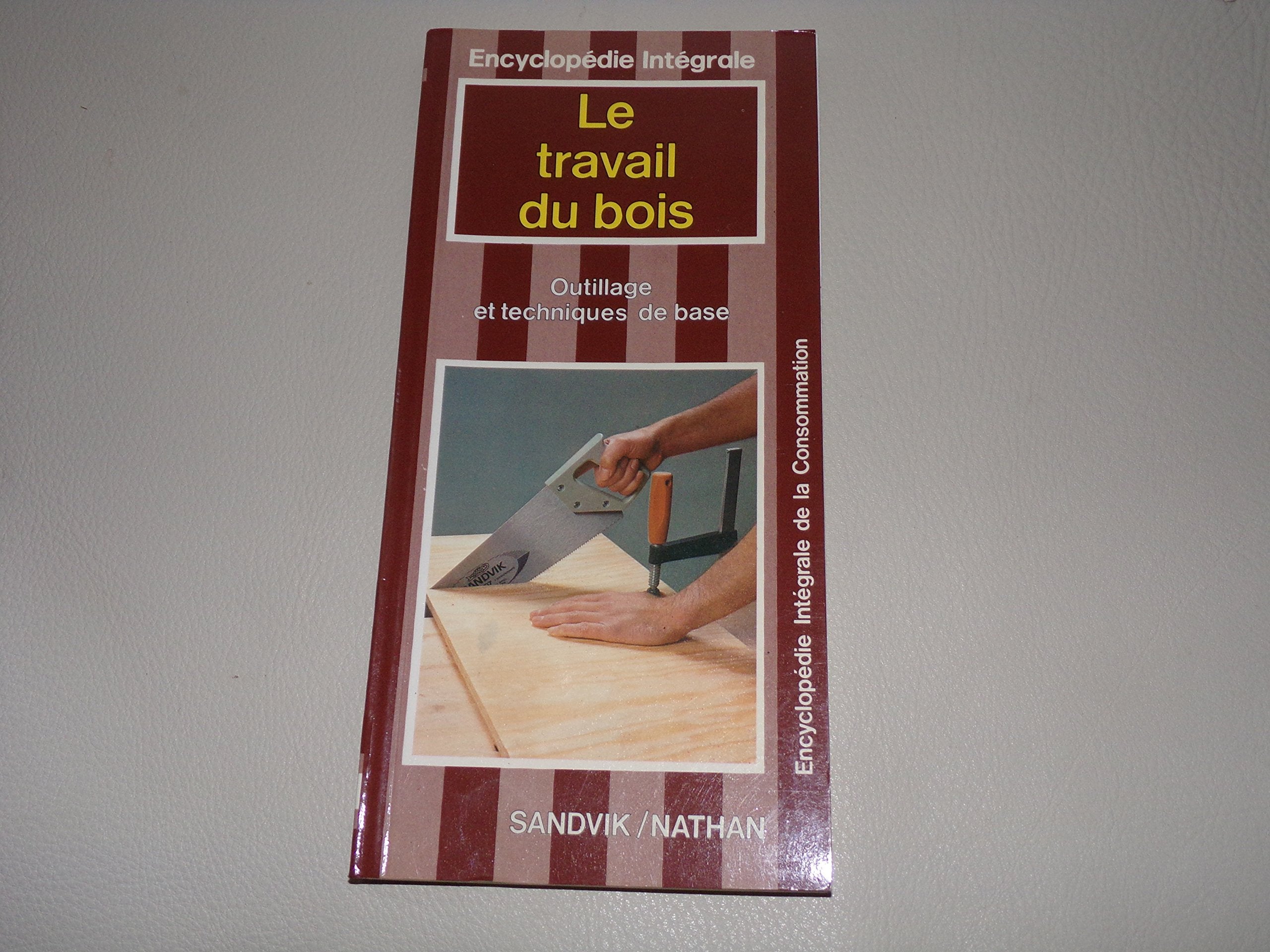 Le Travail du bois (Encyclopédie intégrale de la consommation) 9782864791287