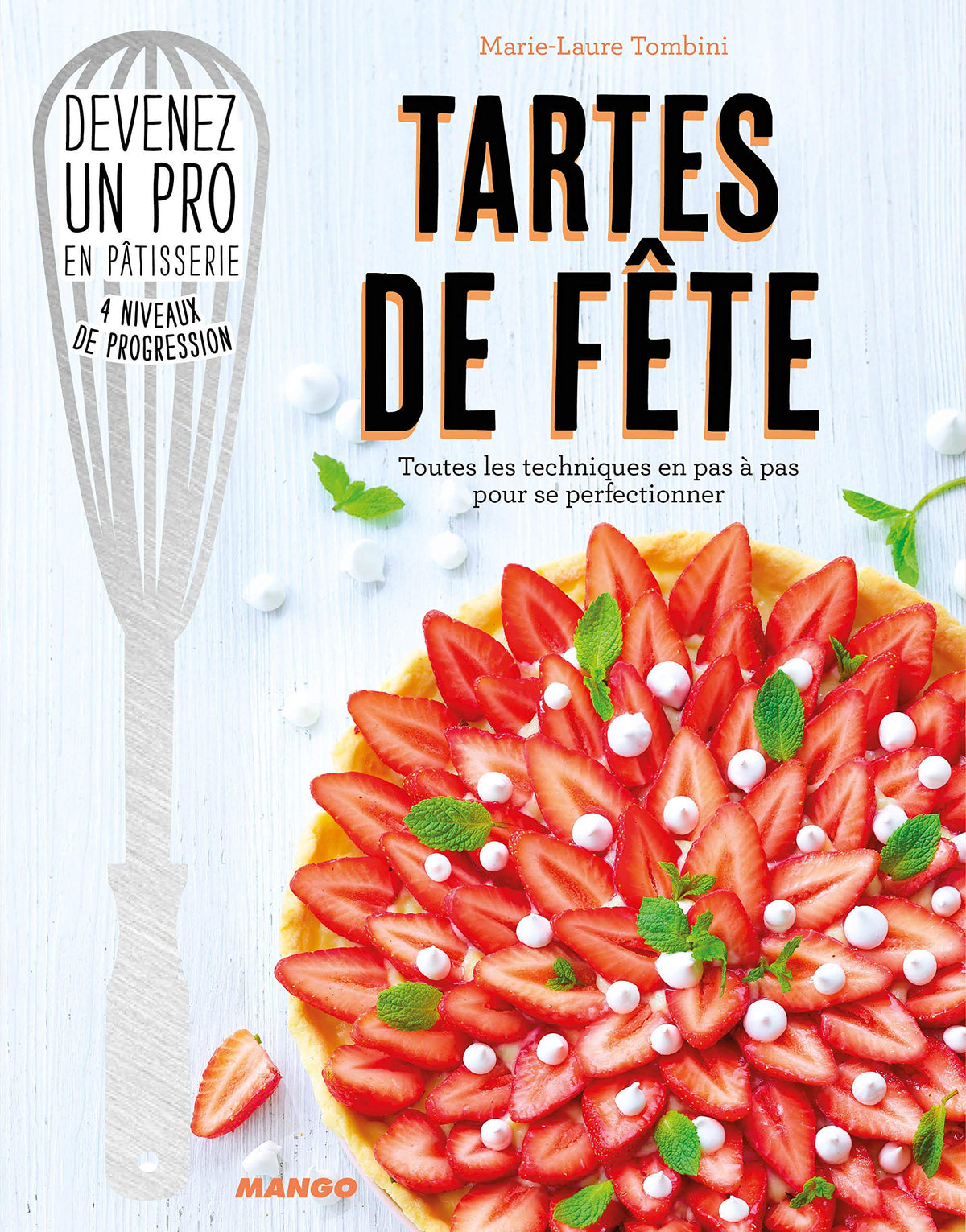 Tartes de fête: Toutes le techniques en pas à pas pour se perfectionner 9782317014956
