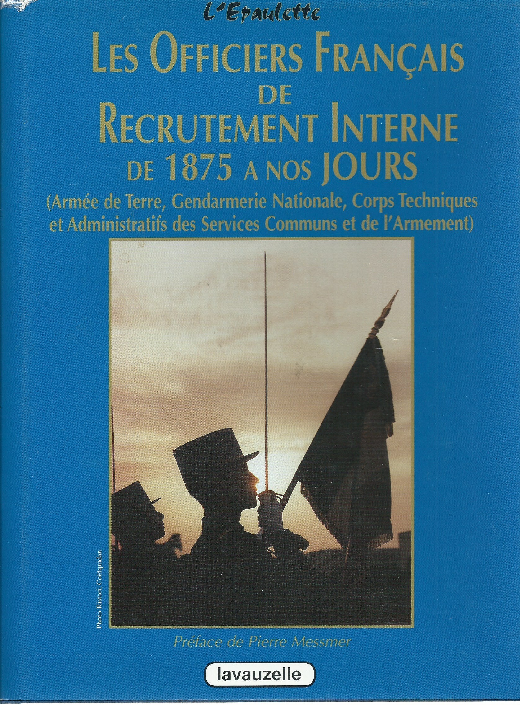 Les officiers français de recrutement interne - Armée de terre, Gendarmerie nationale, corps techniques et administratifs des services communs et d 9782702504123