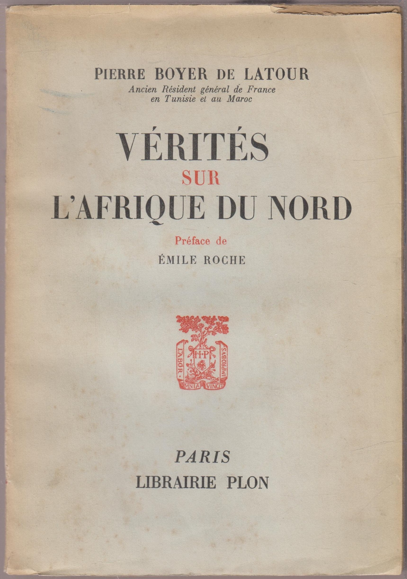 Pierre Boyer de Latour,... Vérités sur l'Afrique du Nord : . Préface de Émile Roche