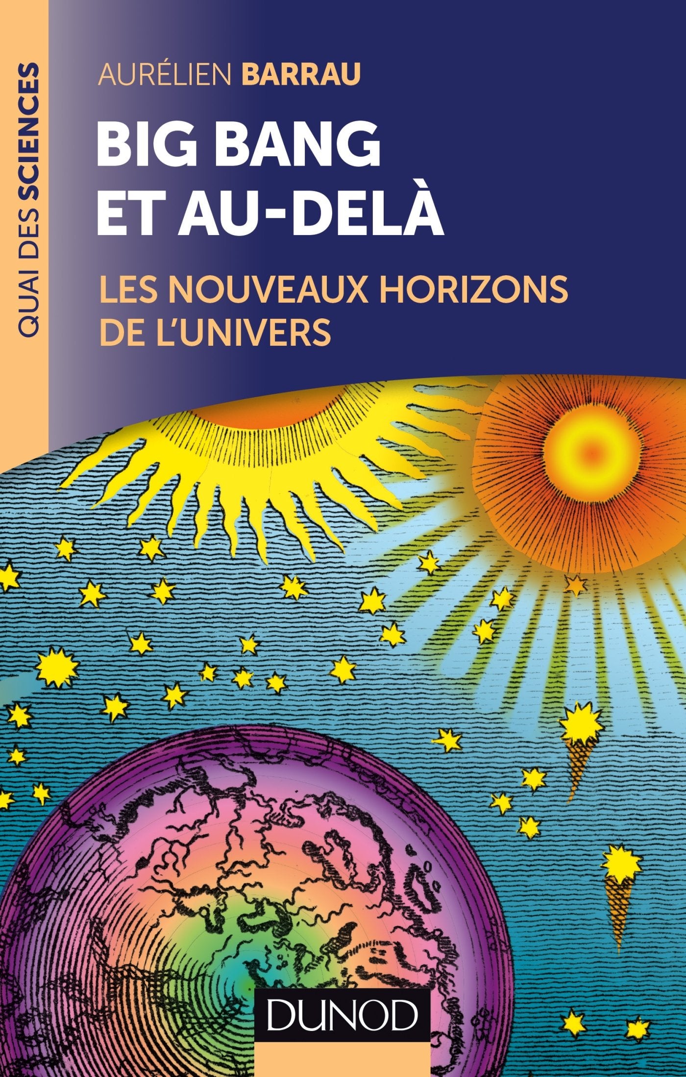 Big Bang et au-delà - 2 éd. - Les nouveaux horizons de l'Univers: Les nouveaux horizons de l'Univers 9782100743704