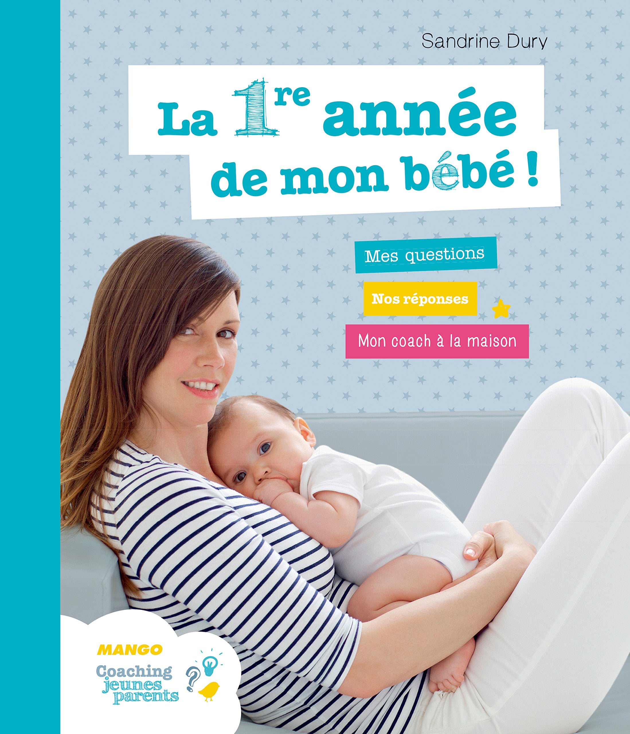 La première année de mon bébé: Mes questions - Nos réponses - Mon coach à la maison 9782317007590