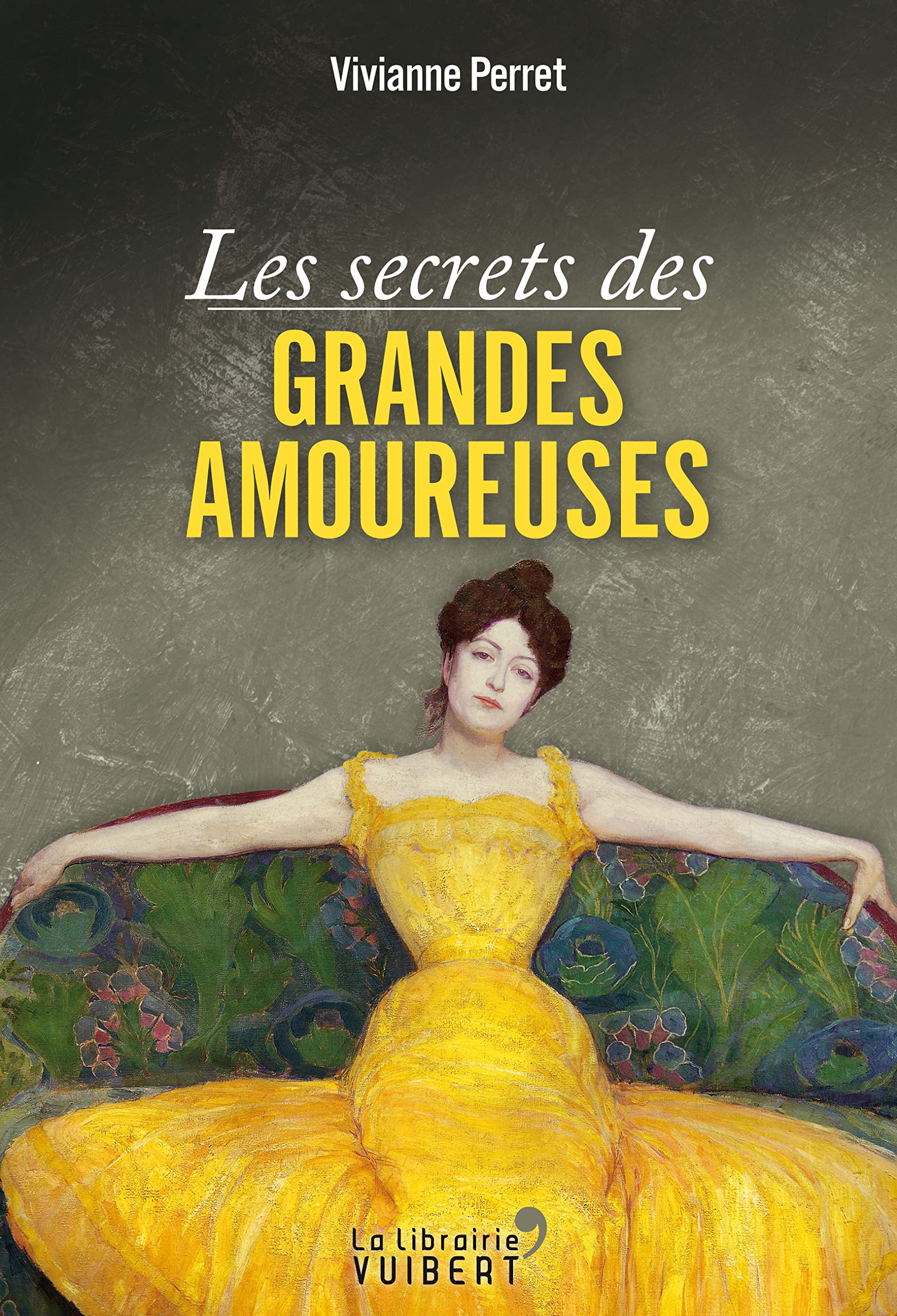 Les secrets des grandes amoureuses 9782311008845