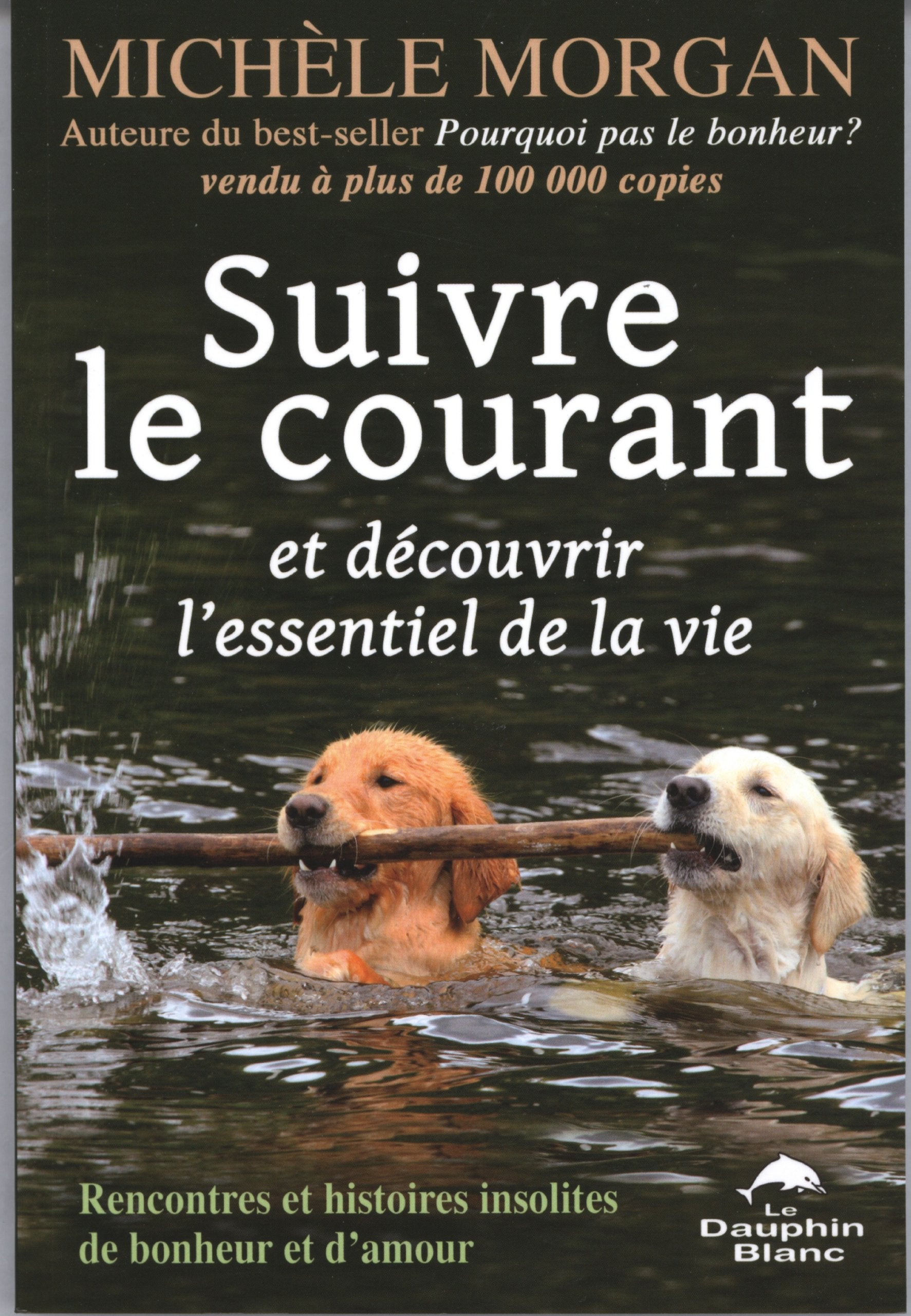 Suivre le courant et découvrir l'essentiel de la vie 9782894363195