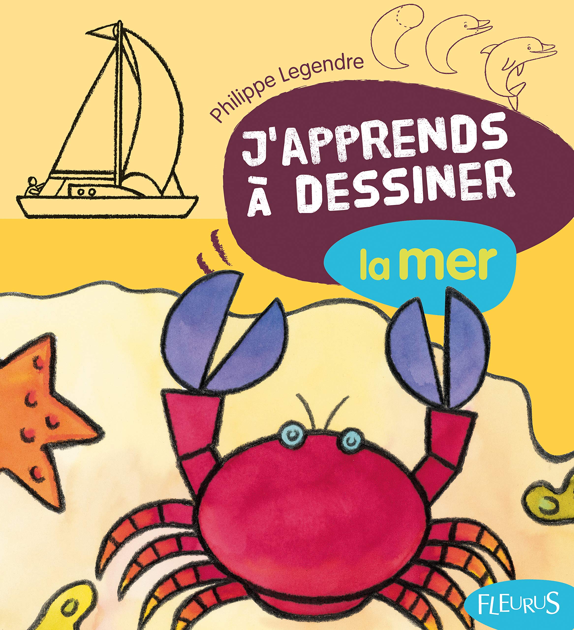 Philippe legendre - j apprends à dessiner - La mer - fleurus 9782215094203
