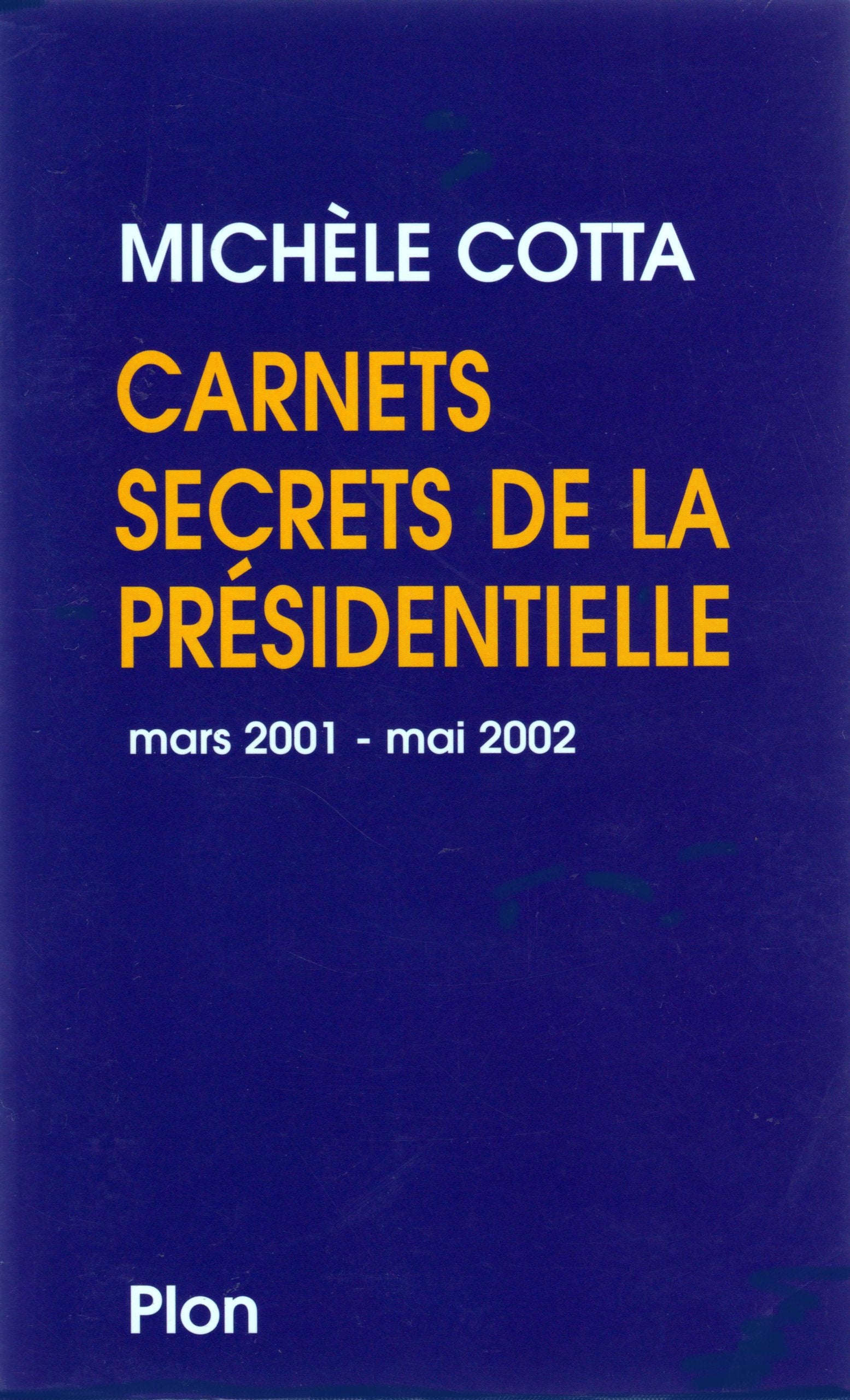 Carnets secrets de la présidentielle : Mai 2002 - Mars 2002 9782259187992