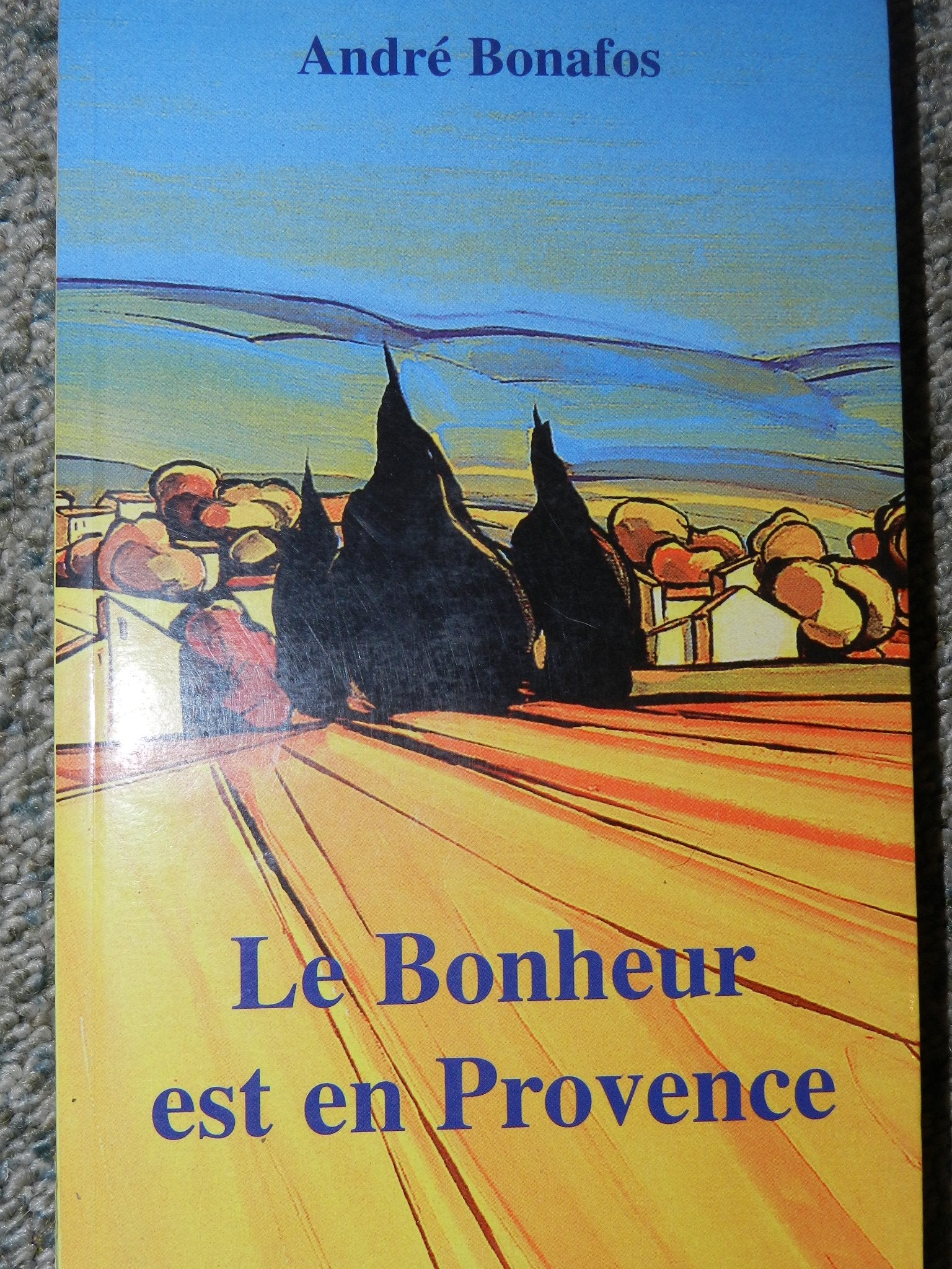 Le Bonheur est en Provence 9782845211506