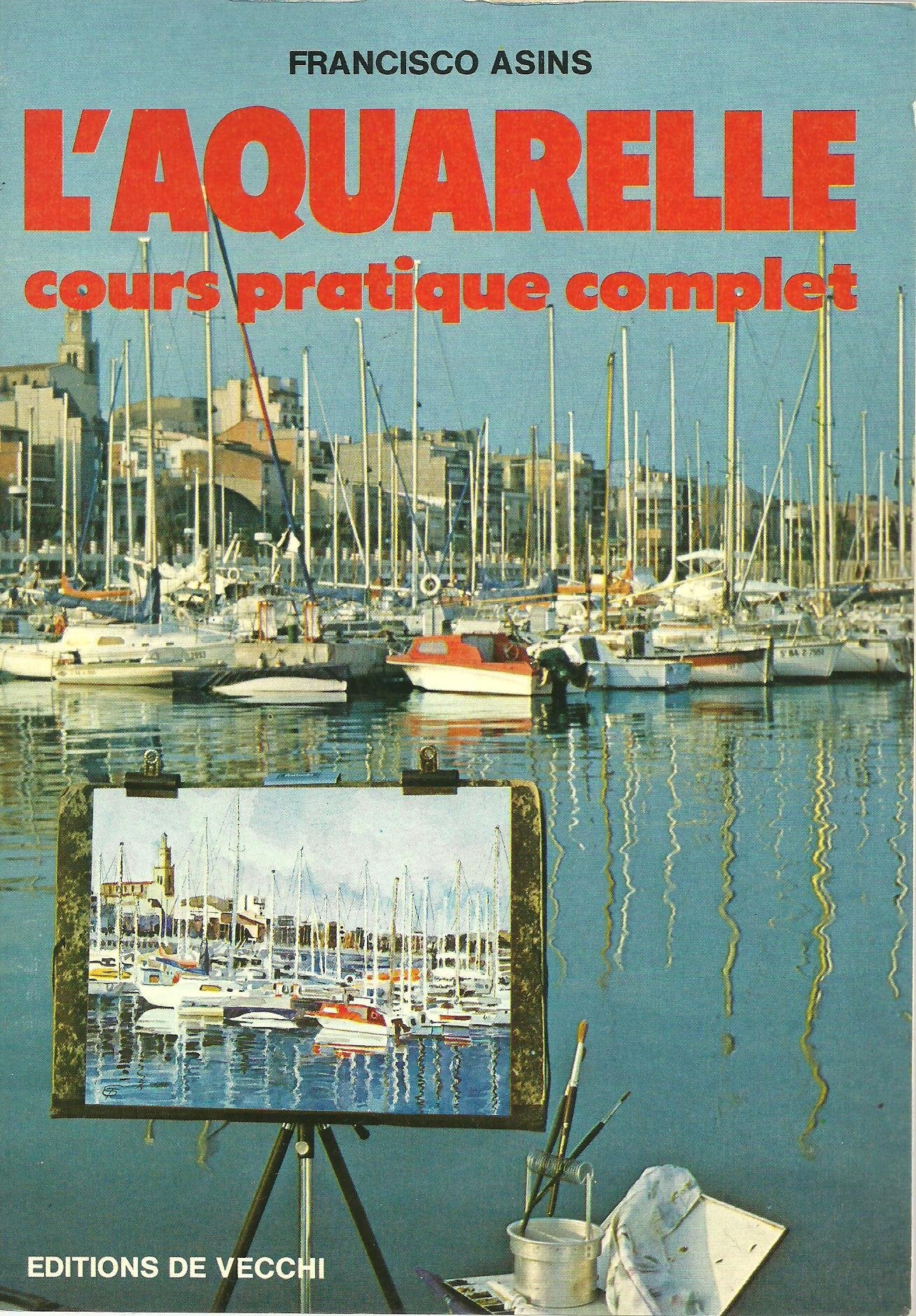 L'Aquarelle: Cours pratique complet 9782732804309