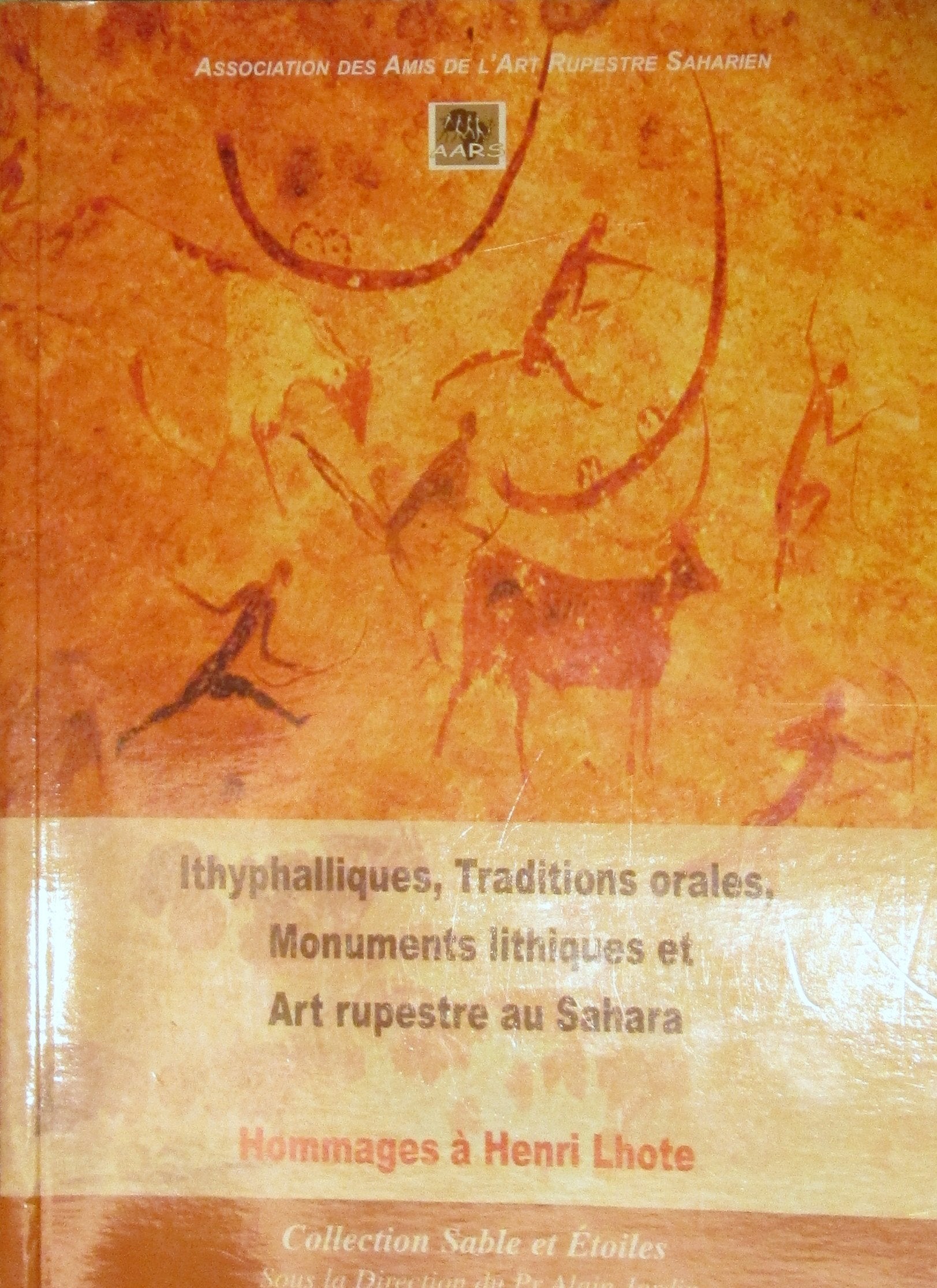 Ithyphalliques, traditions orales, monuments lithiques et art rupestre au Sahara : Hommages à Jean Lhote (Collection Sable et étoiles)