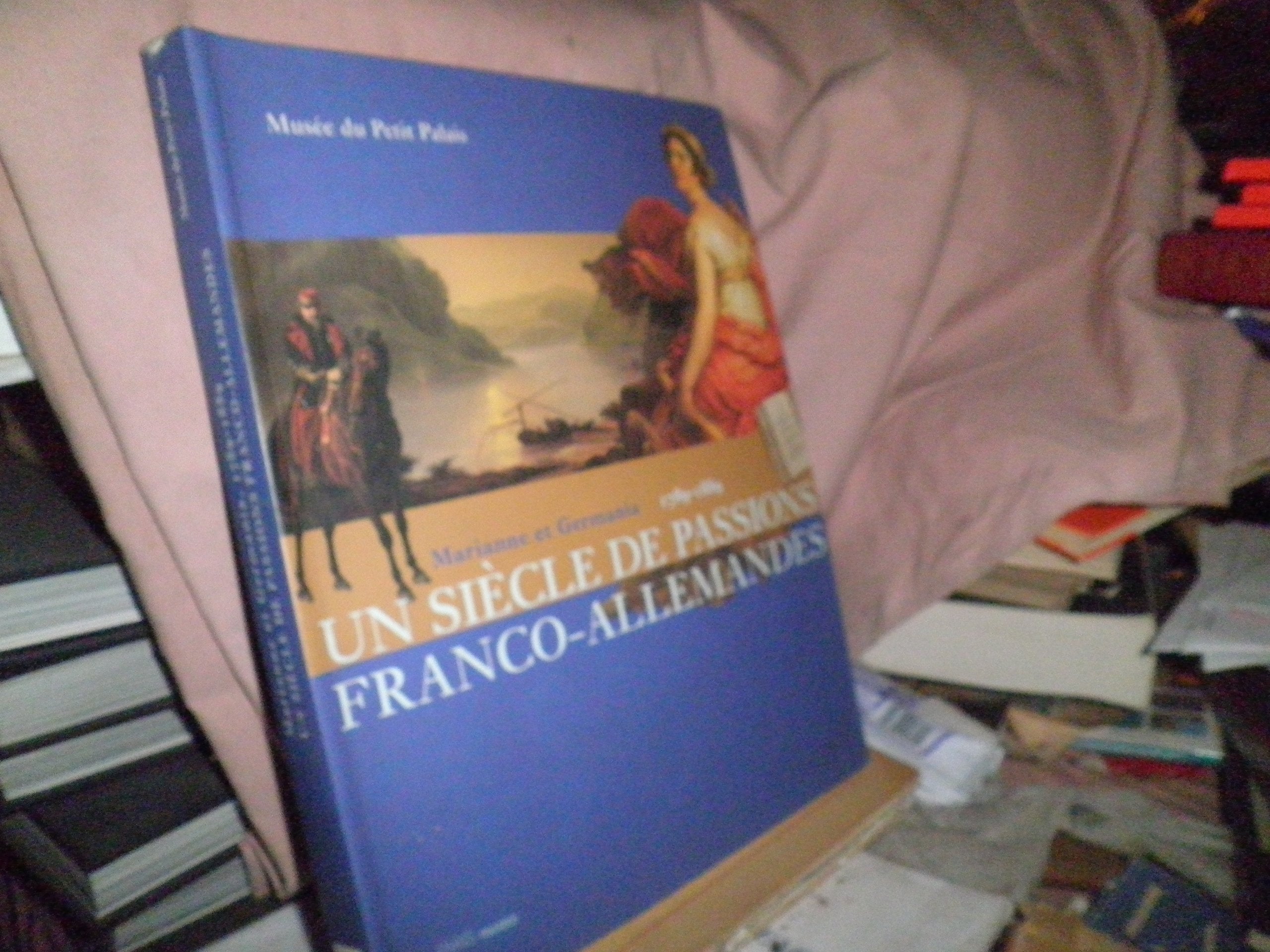 Marianne et Germania 1789-1889. Un siècle de passions franco-allemandes 9782879003450