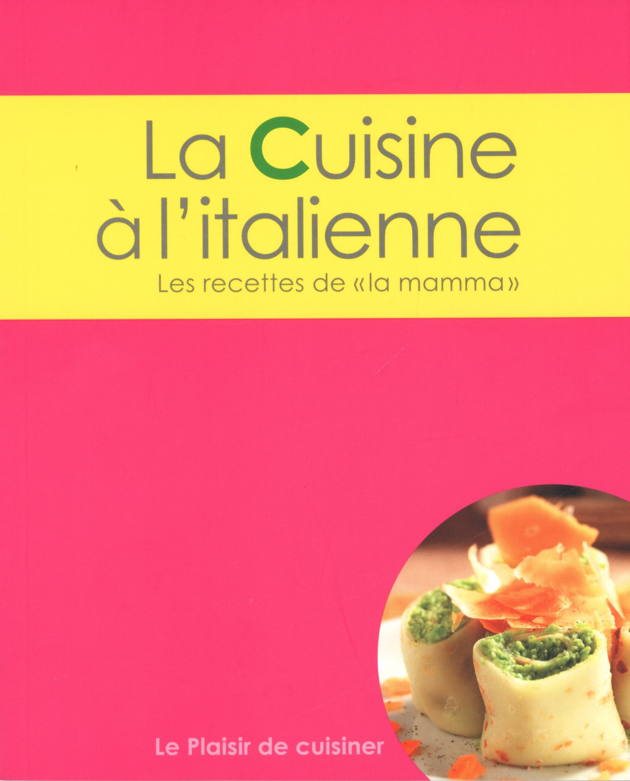 Le plaisir de cuisiner - La cuisine à l'italienne: CE - Italian - FRE 9789460336690