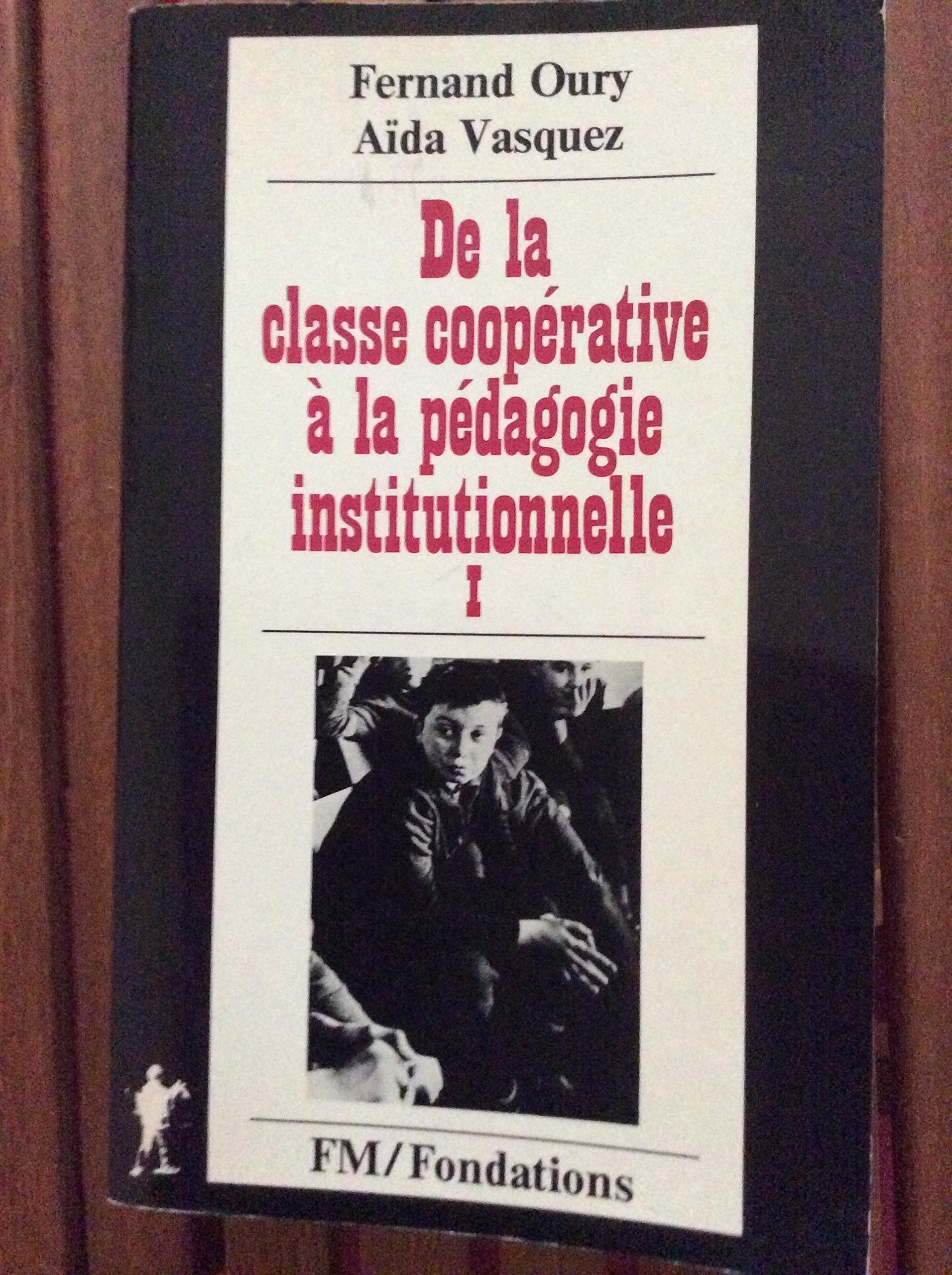 De la classe cooperative a la pedagogie institutionnelle 9782707112699