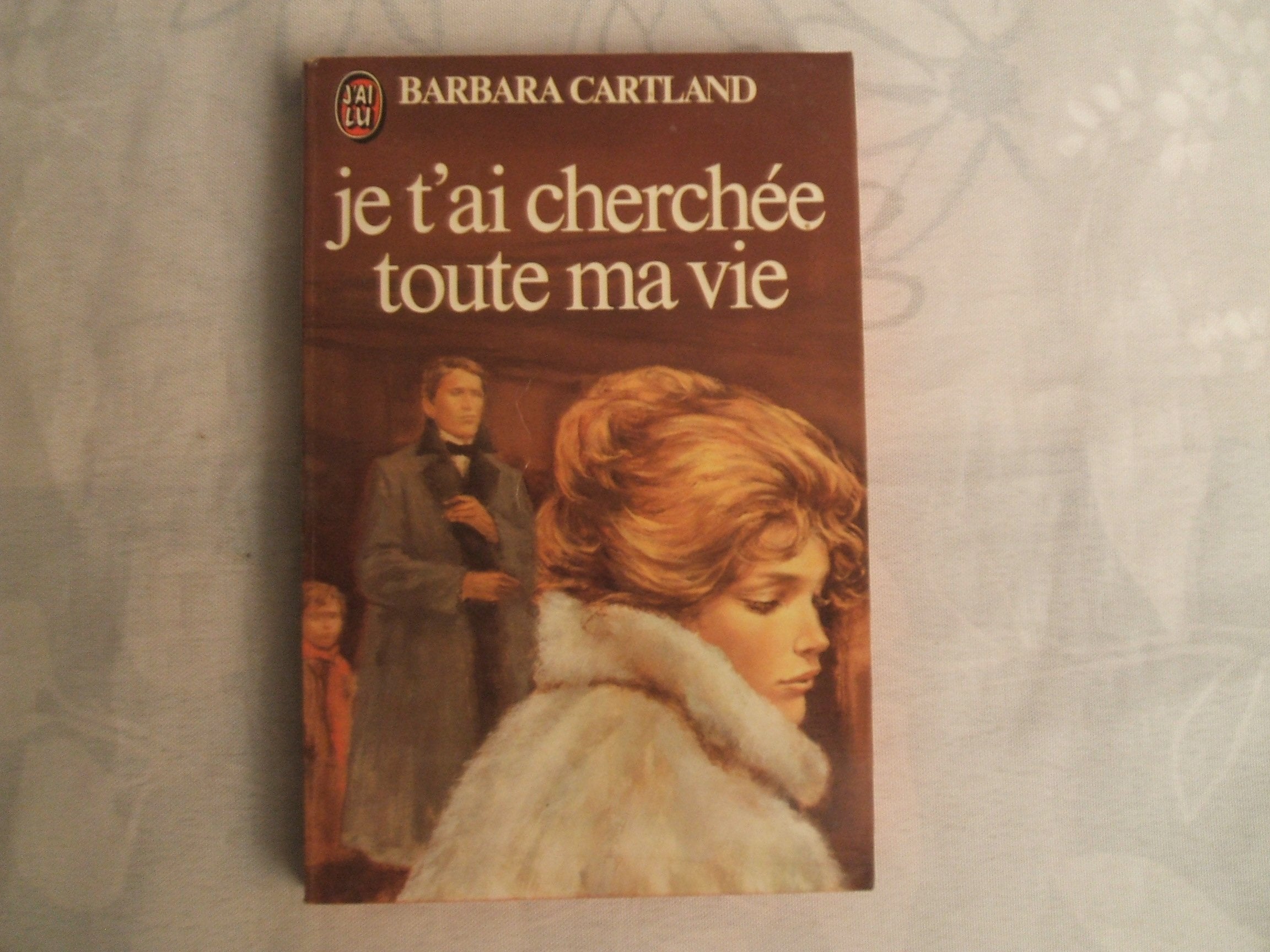 Je t'ai cherchee toute ma vie ** 9782277212737