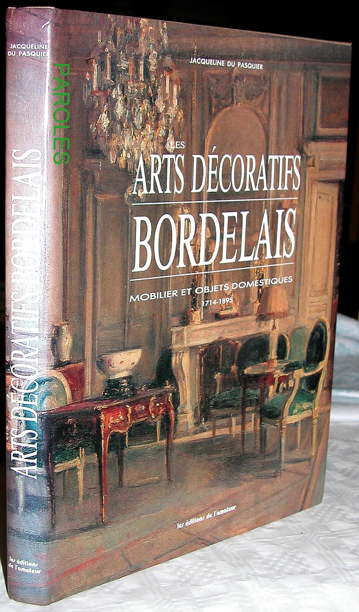 Les Arts Décoratifs Bordelais : Mobilier et Objets Domestiques - 1714 - 1895 9782859171148
