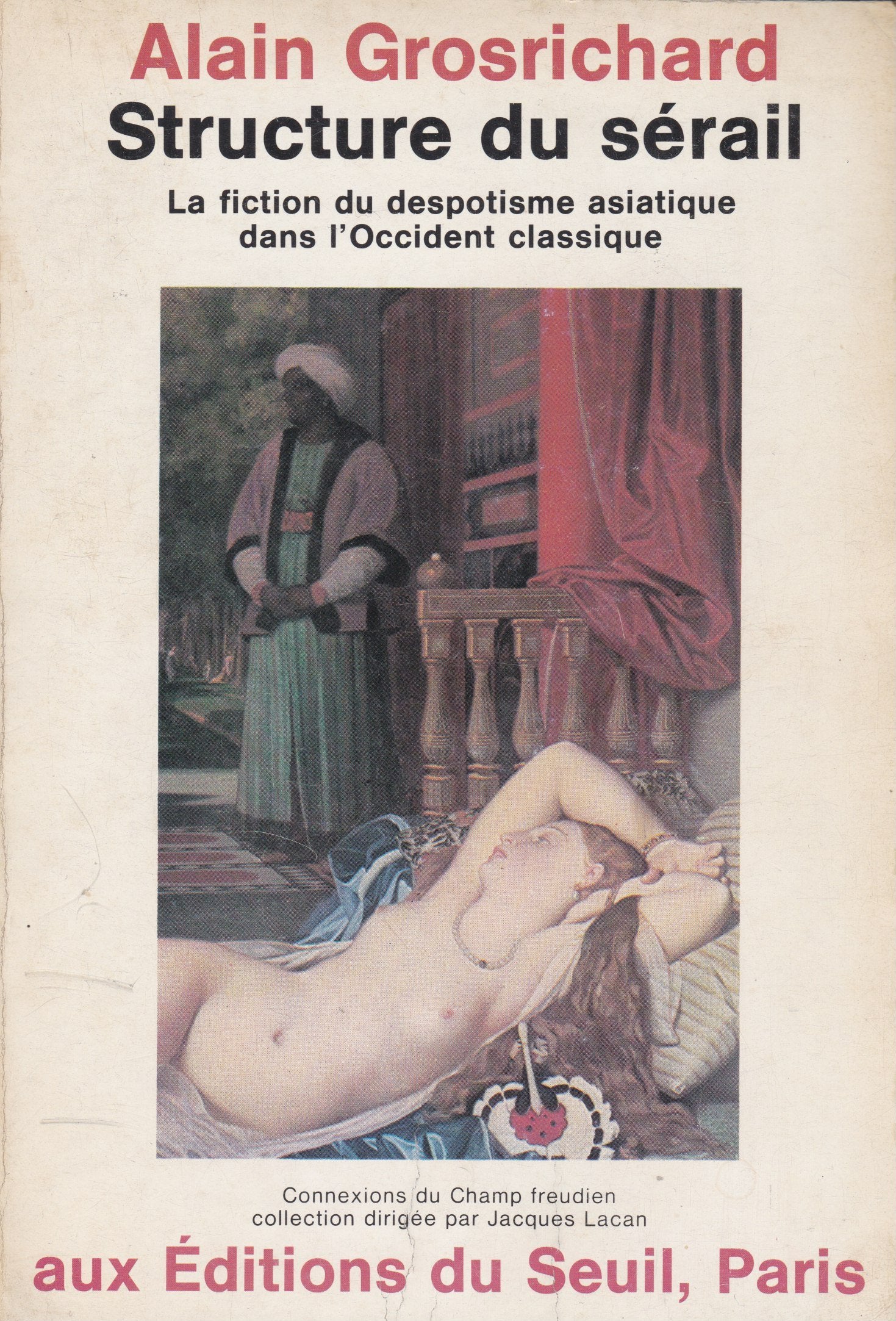 Structure du sérail. La fiction du despotisme asiatique dans l'Occident classique 9782020050562