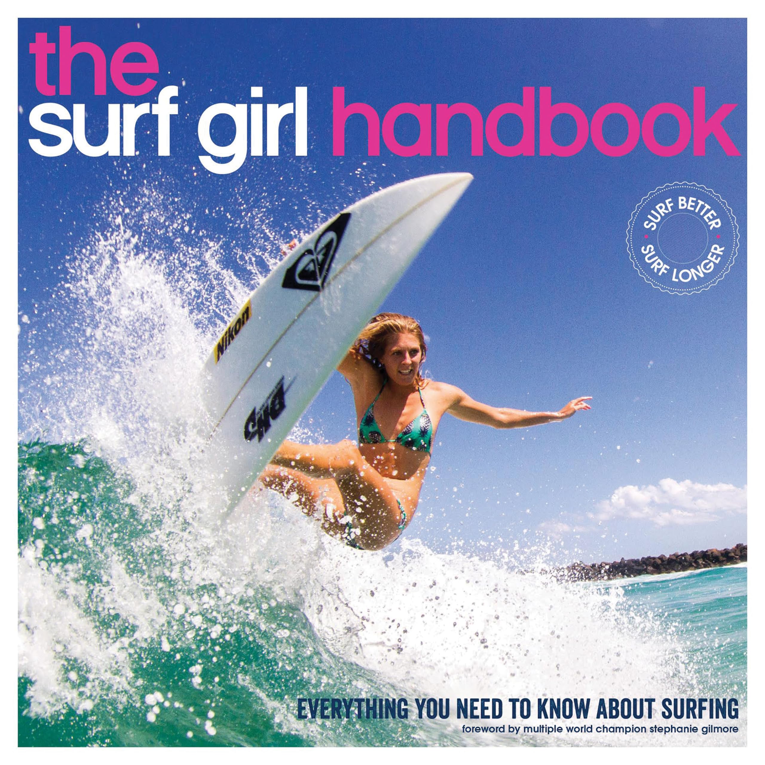 The Surf Girl Handbook: Everything You Need to Know About Surfing 9780956789389