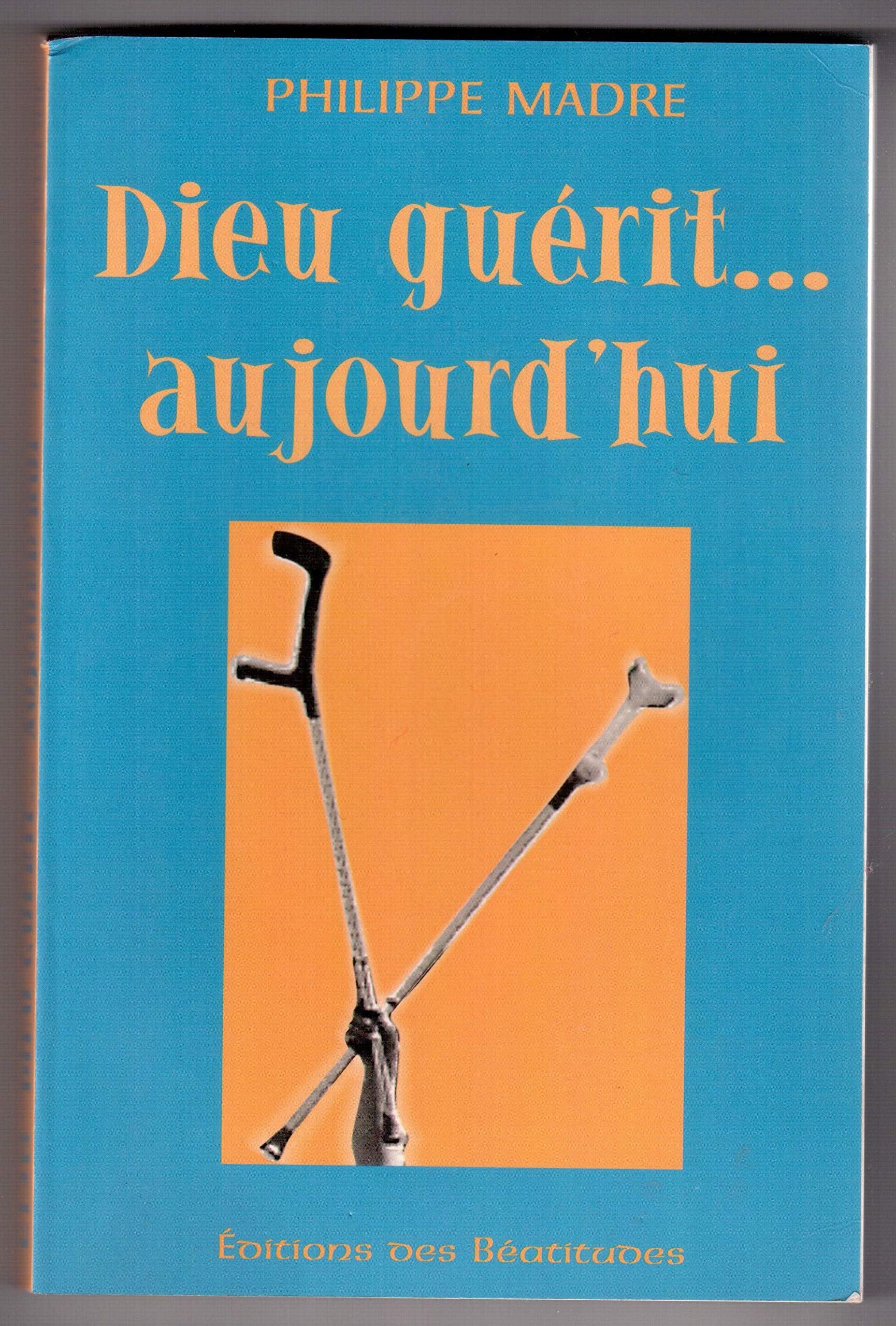Dieu guérit... aujourd'hui 9782840241805