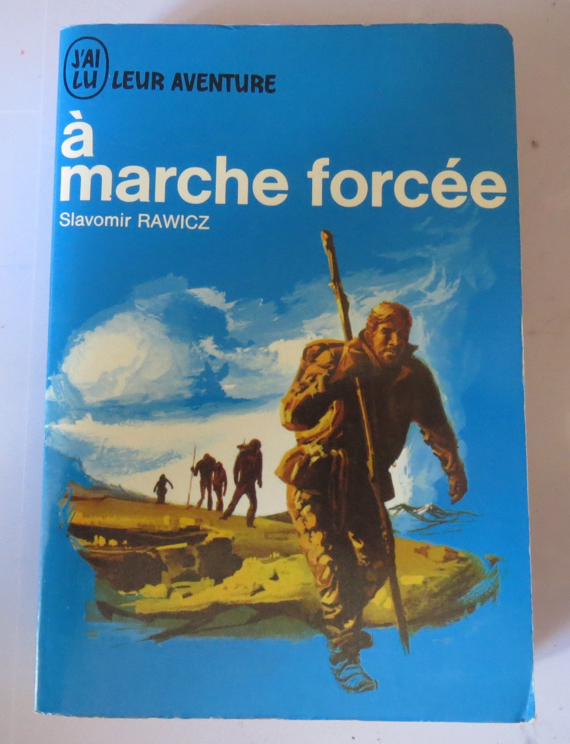 Slavomir Rawicz. A marche forcée : . The Long walk. Traduit de l'anglais par Guy Le Clec'h