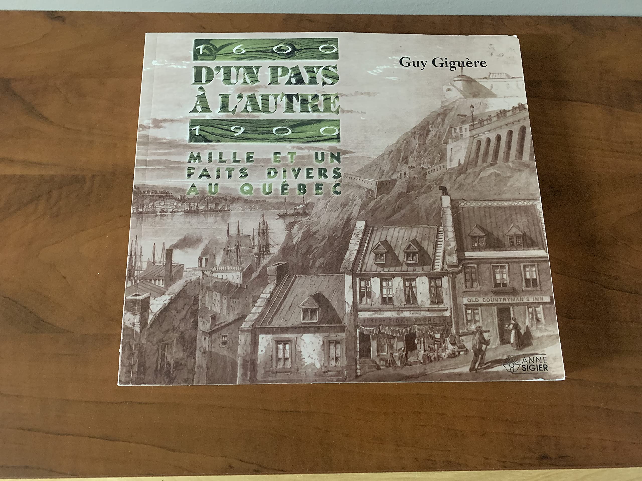1600-1900 D'un pays à l'autre. Mille et un faits divers au Québec. 9782891292269